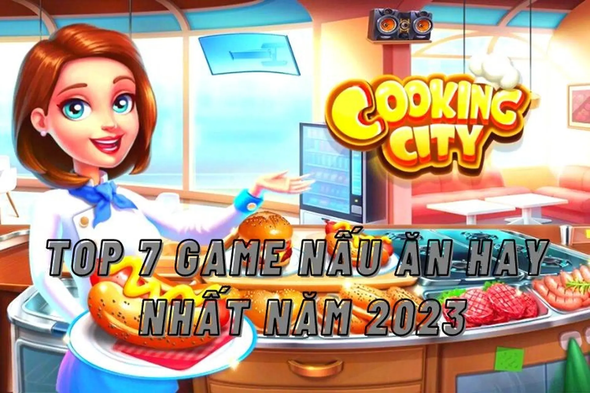 Top 7 tựa game nấu ăn 2023 hay nhất bạn không thể bỏ qua