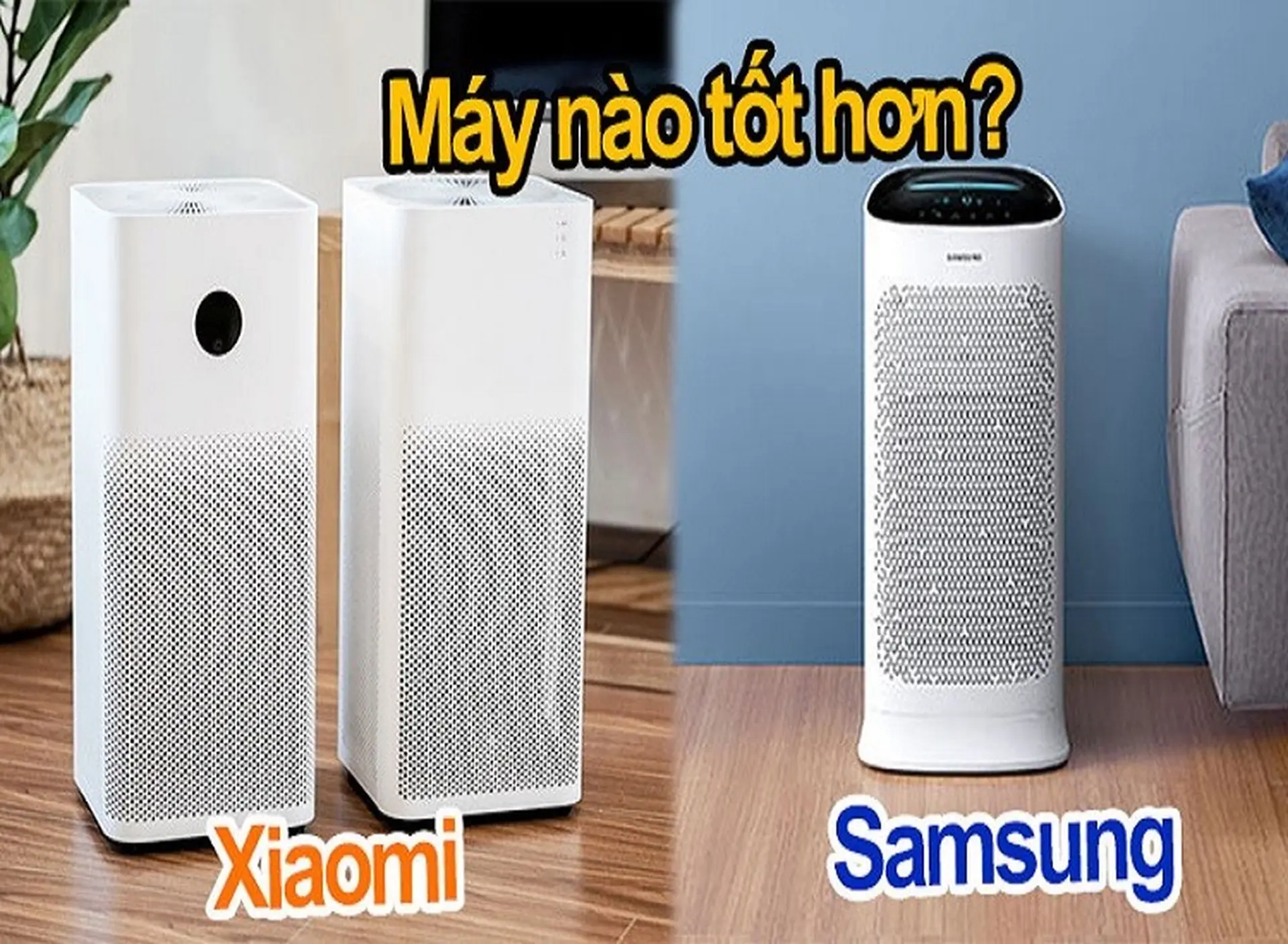 So sánh máy lọc không khí Xiaomi và Samsung: Máy nào tốt?