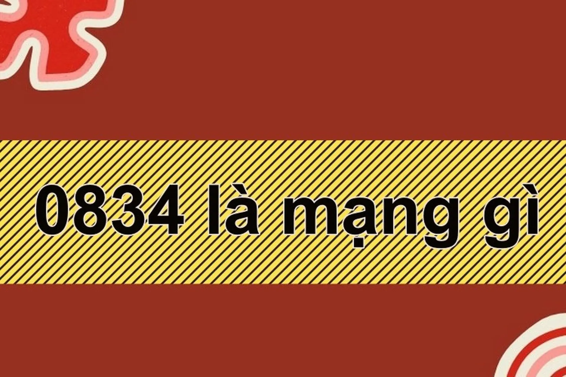 0834 là mạng gì? Ý nghĩa phong thủy của đầu số 0834 ra sao