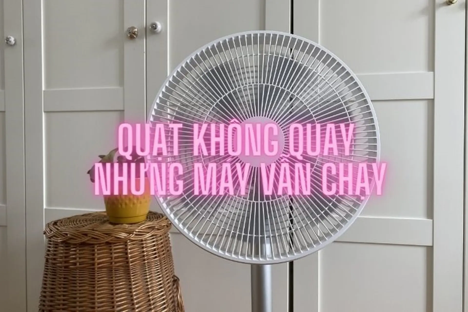 Tổng hợp nguyên nhân lỗi quạt không quay nhưng máy vẫn chạy và cách sửa phổ biến