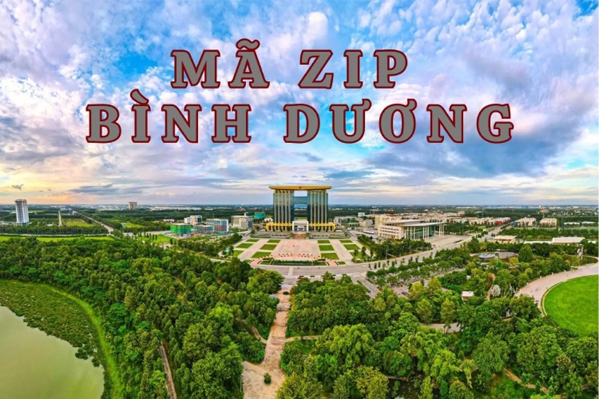 Danh bạ mã ZIP Bình Dương đầy đủ nhất sau khi cập nhật