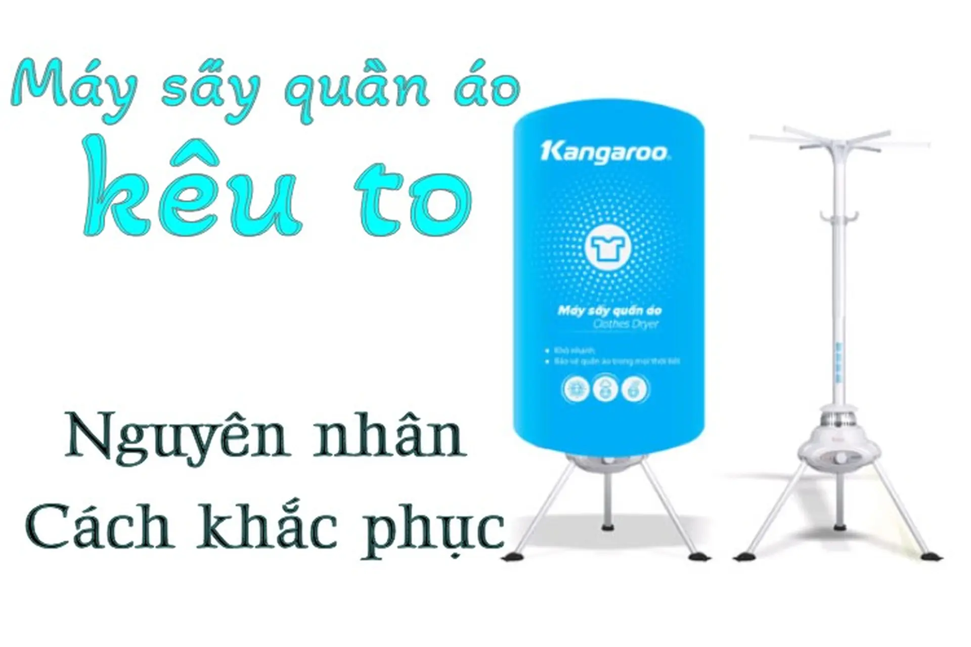 Nguyên nhân máy sấy quần áo kêu to và cách khắc phục