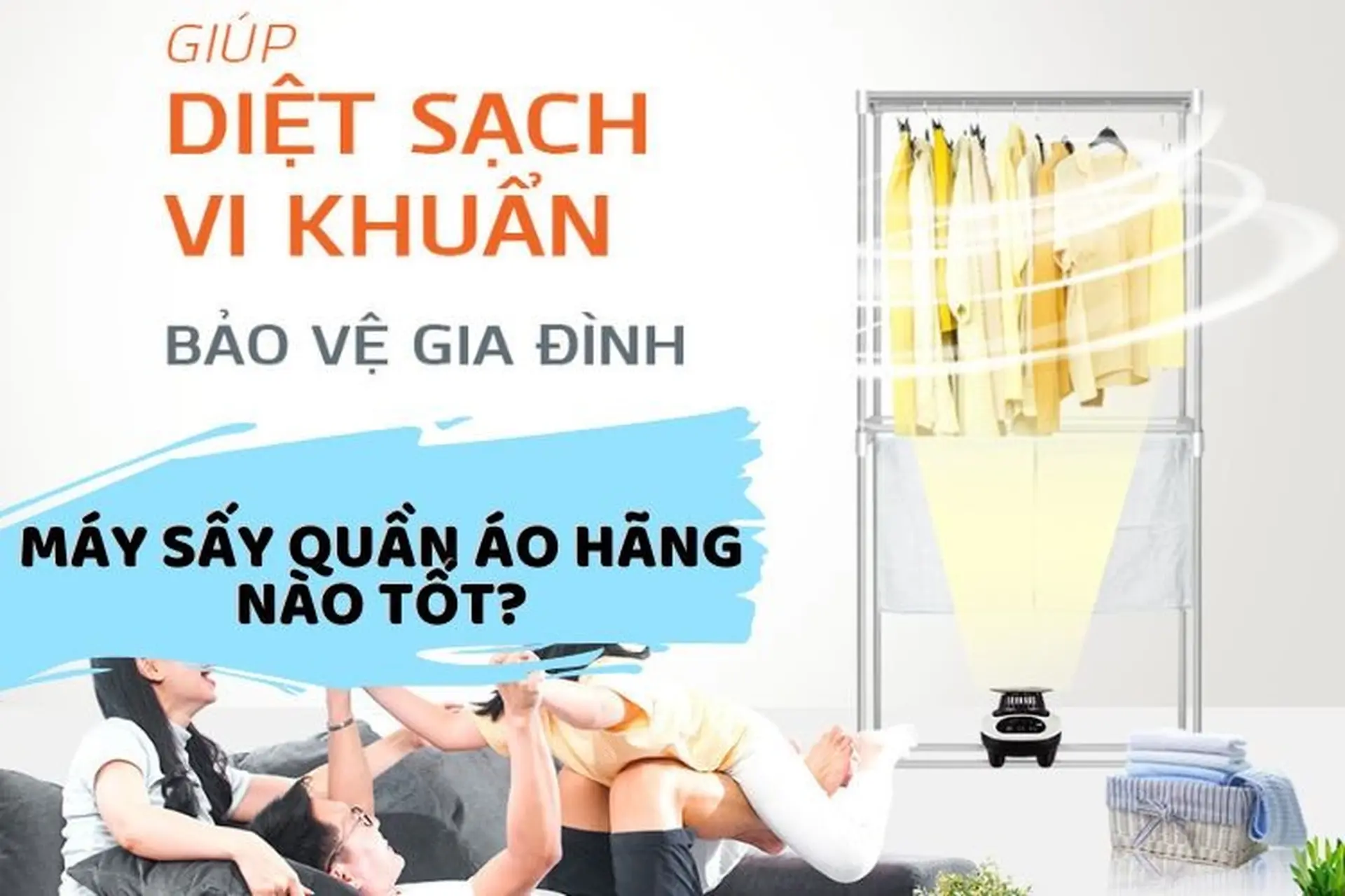 Máy sấy quần áo hãng nào tốt? Top 6 hãng đáng chú ý