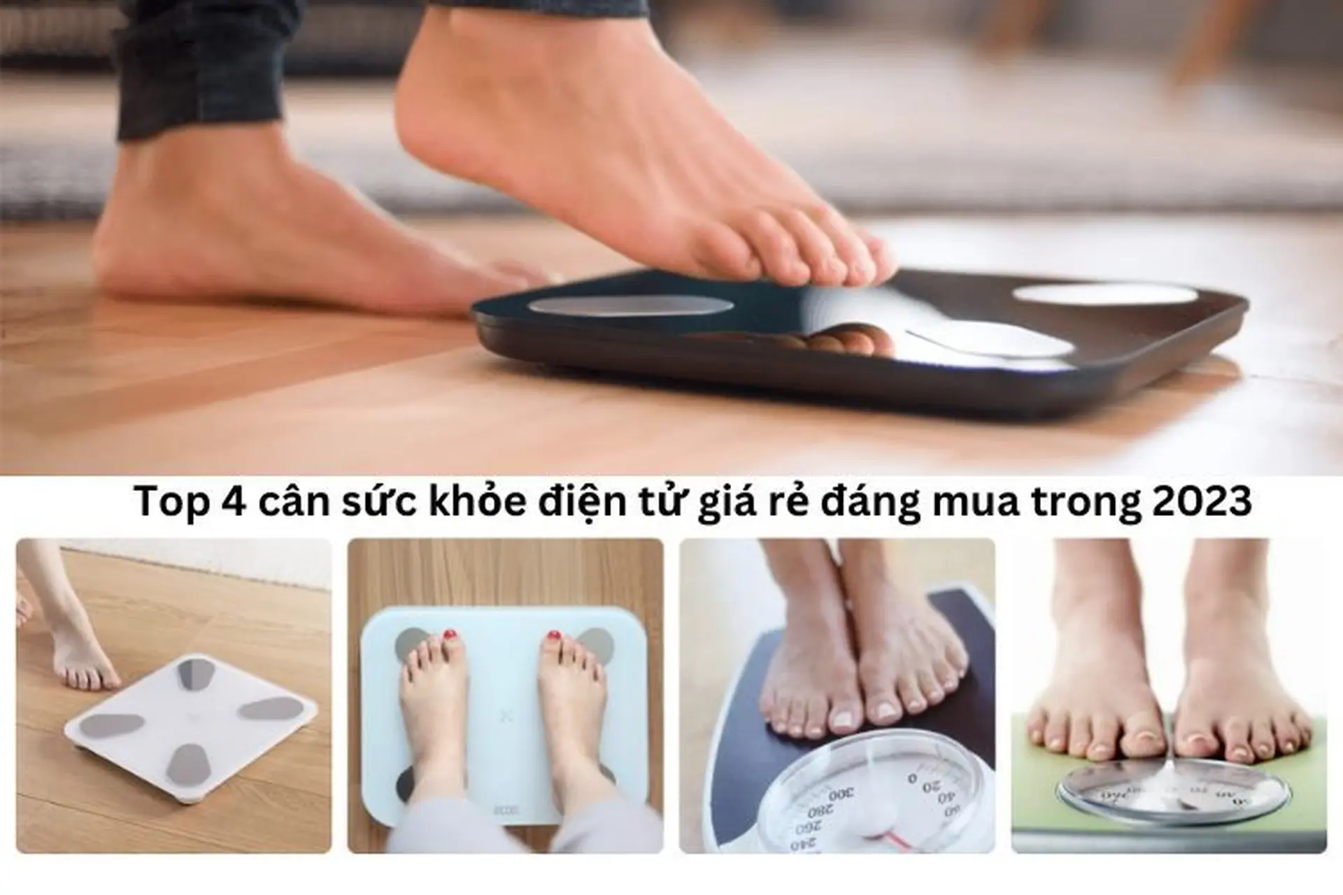 Top 4 cân sức khỏe điện tử giá rẻ đáng mua trong năm 2023 