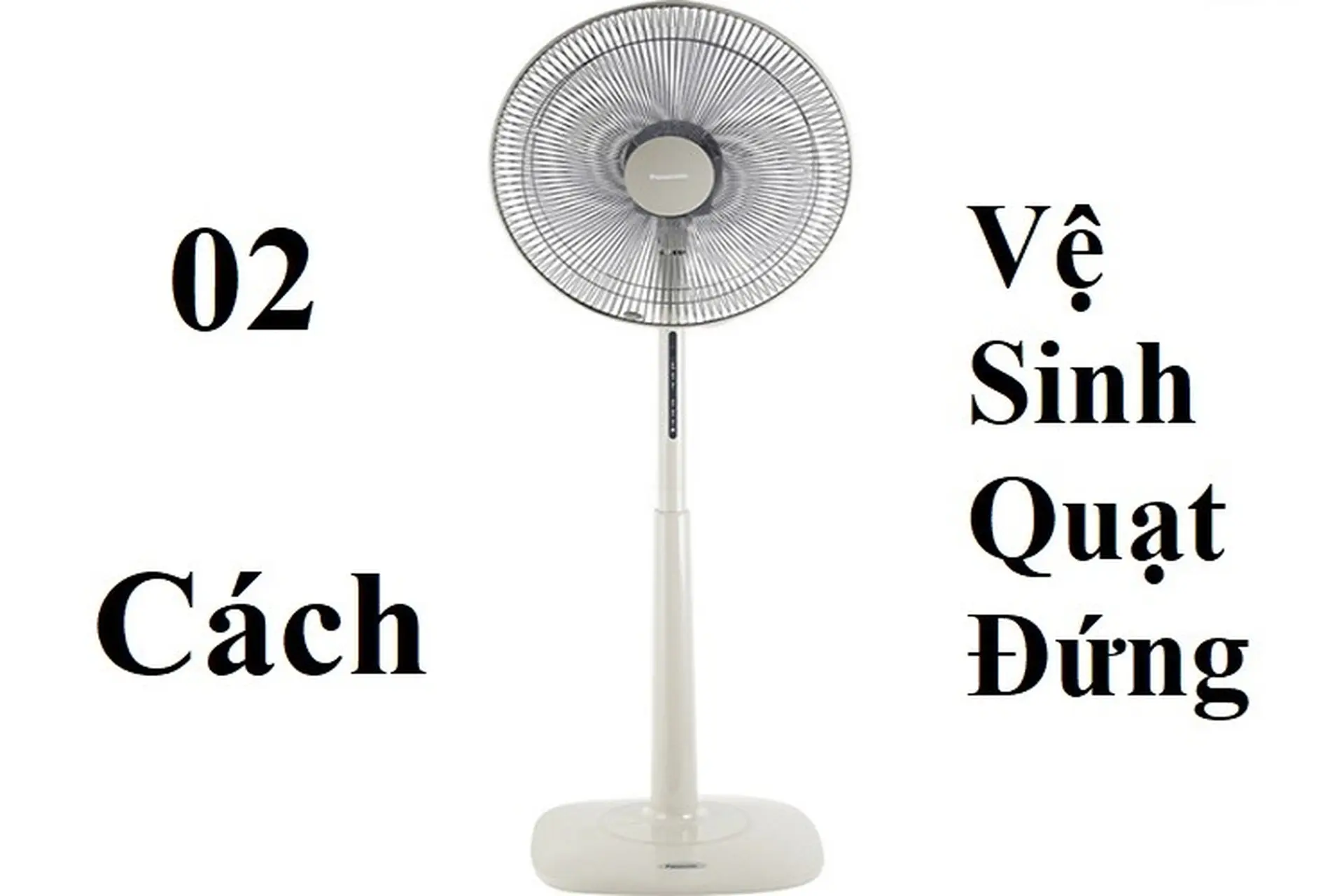 Mách nhỏ 2 cách vệ sinh quạt đứng sạch bóng trong 3 phút