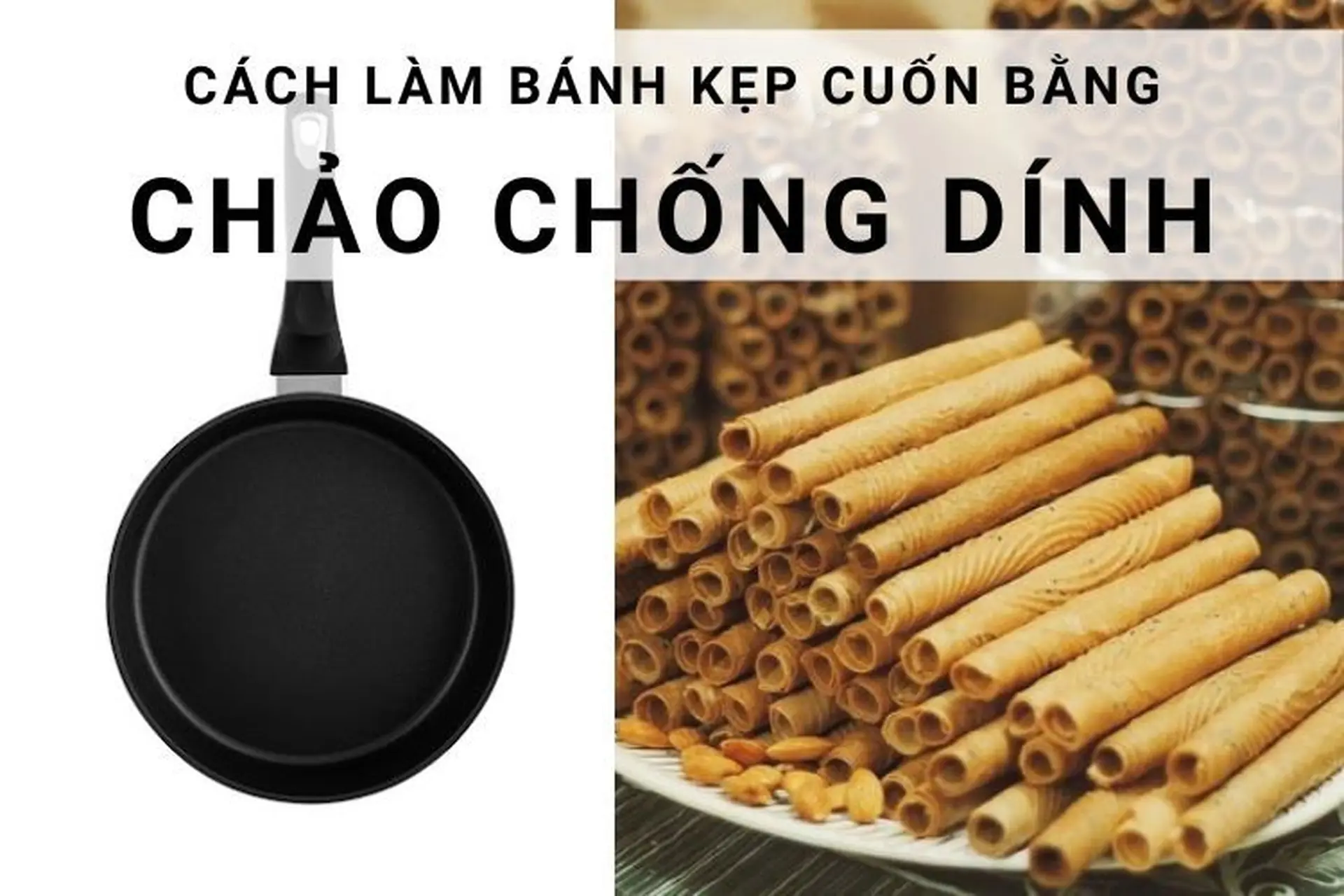 Cách làm bánh kẹp cuốn bằng chảo chống dính cực dễ, thành phẩm thơm ngon khó cưỡng