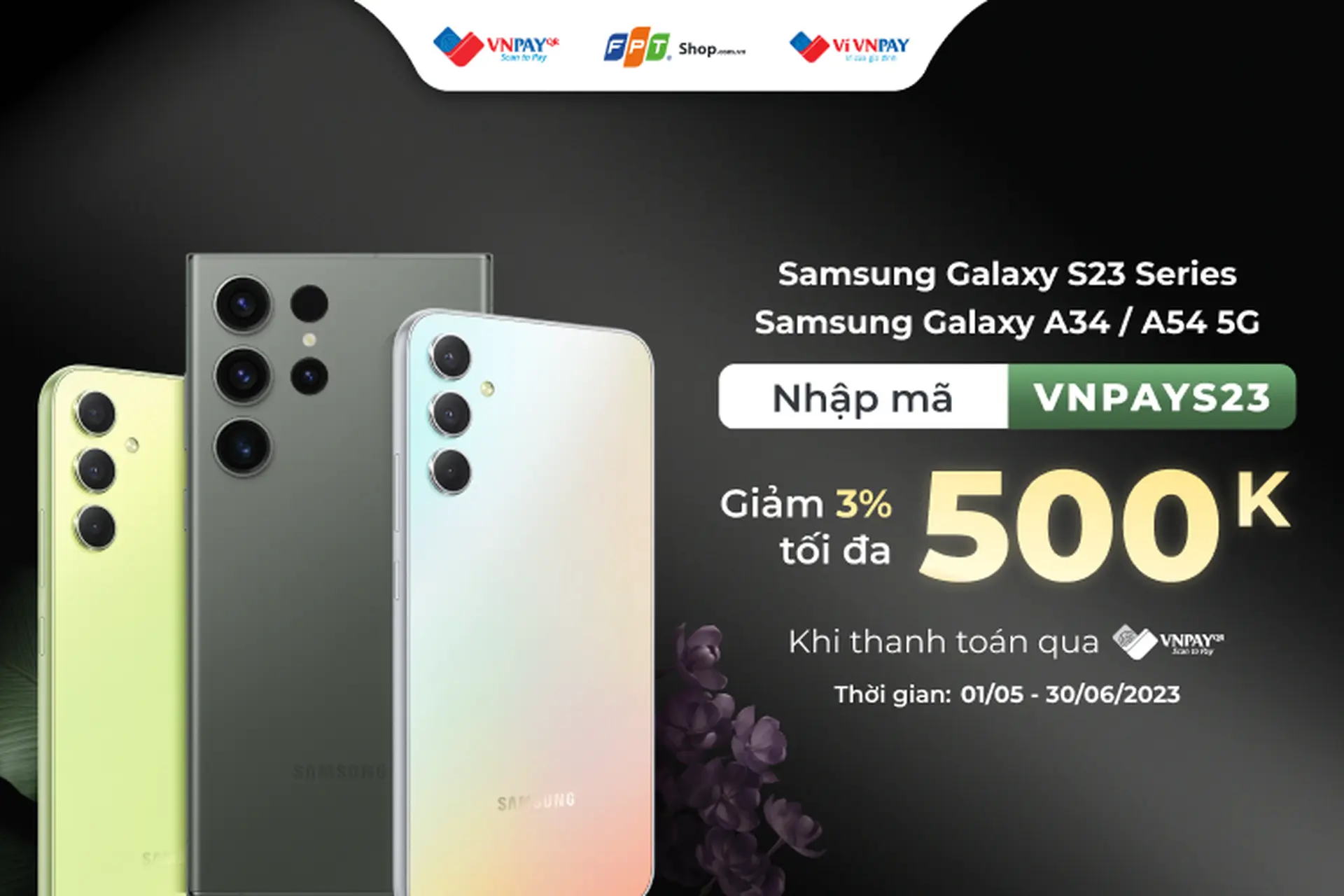 FPT Shop giảm 3% tối đa 500.000 đồng cho Samsung Galaxy S23 Series, Samsung Galaxy A34 5G, Samsung Galaxy A54 5G  khi thanh toán VNPAY – QR