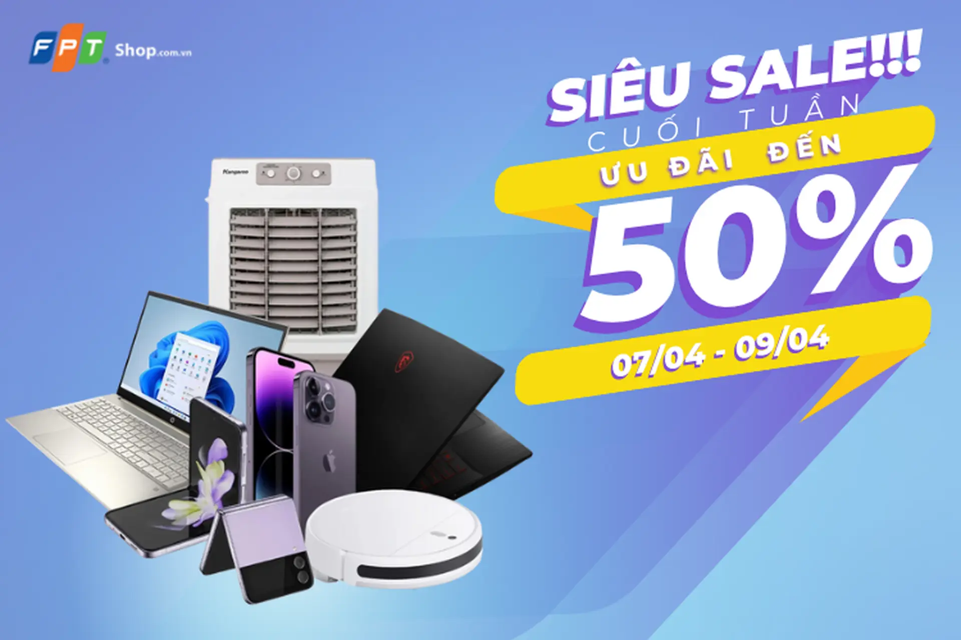 Cùng FPT Shop săn ngay siêu ưu đãi đến 50% cho các sản phẩm công nghệ và gia dụng