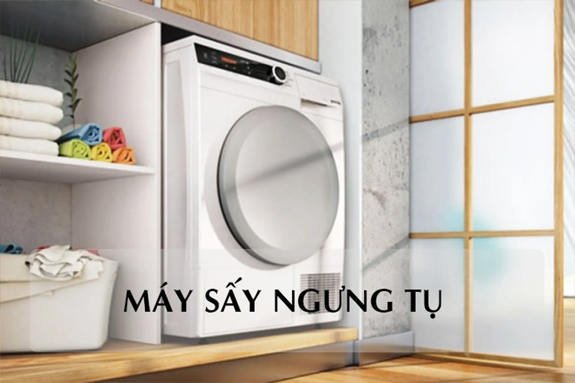 Máy sấy quần áo ngưng tụ là gì? Cấu tạo, ưu và khuyết điểm bạn cần biết