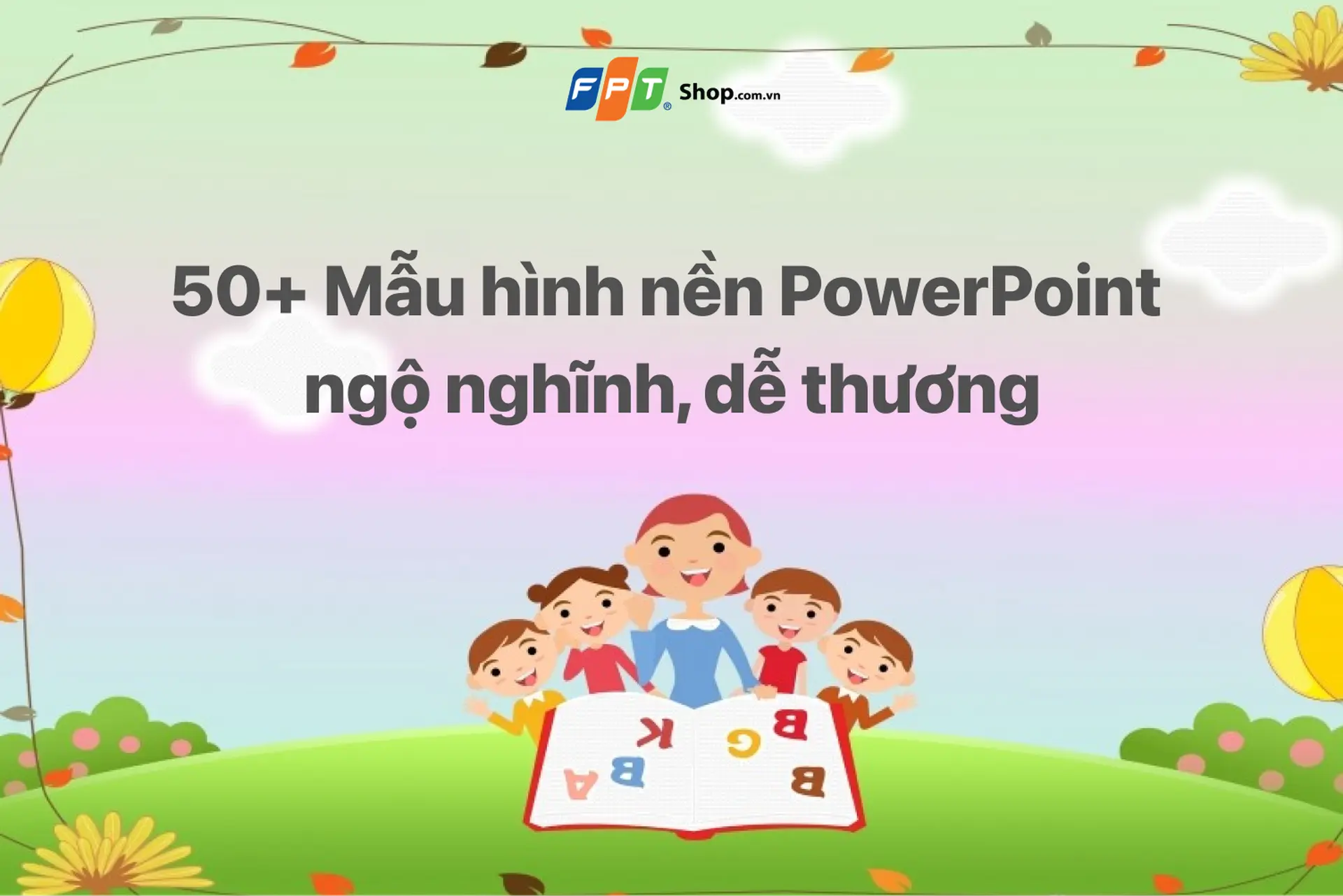 Tổng hợp 30+ mẫu hình nền PowerPoint ngộ nghĩnh, dễ thương 