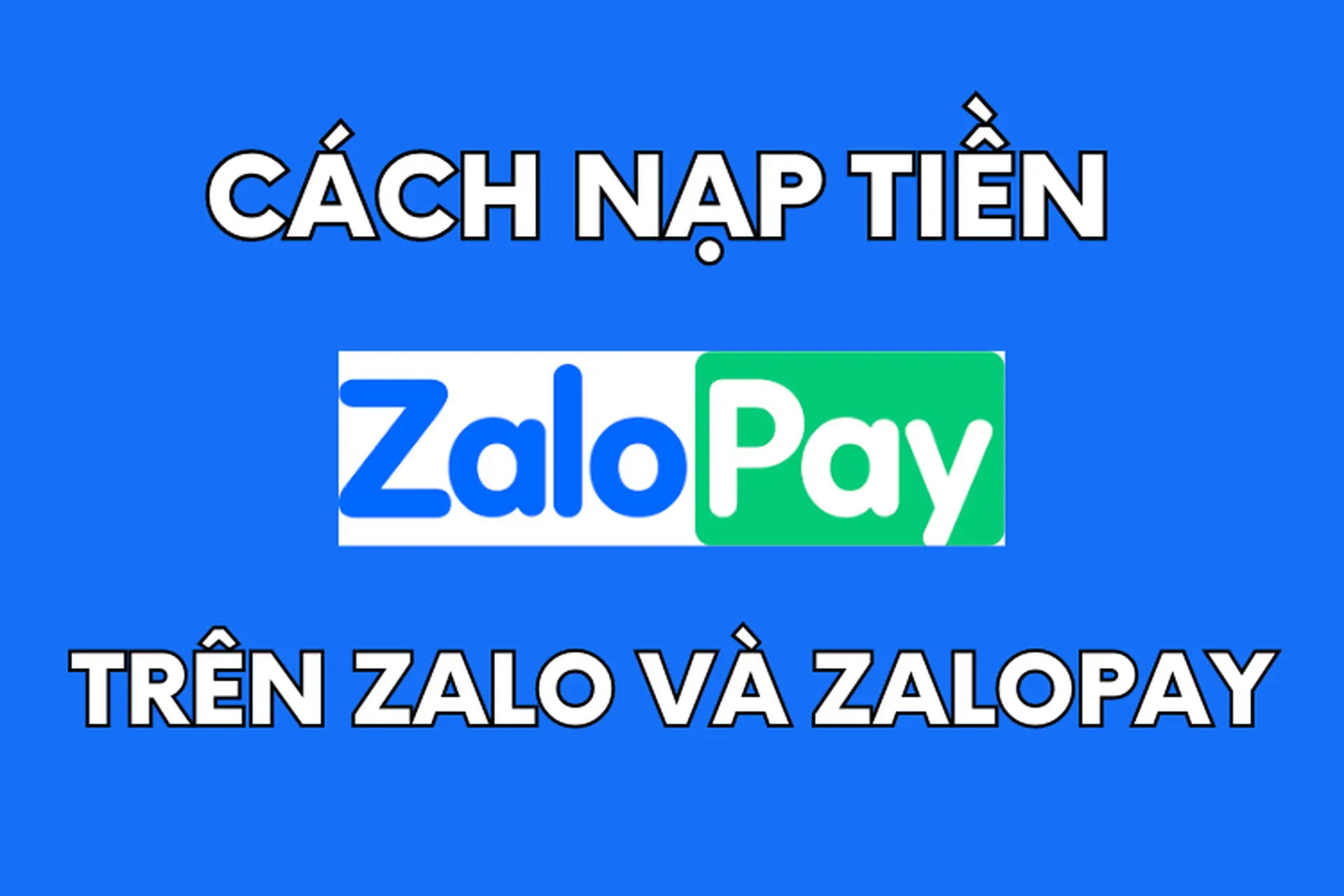 Mách bạn cách nạp tiền vào ZaloPay mới nhất năm 2023