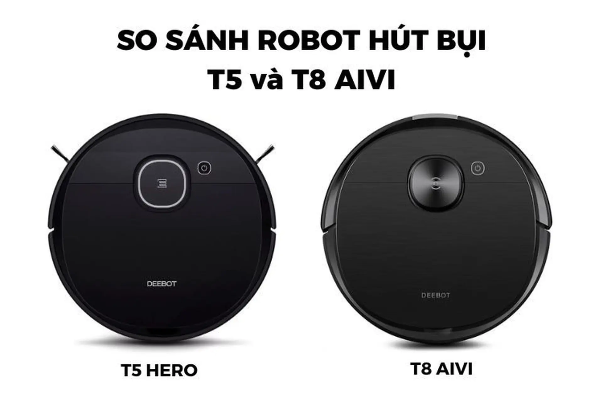 So sánh robot hút bụi Ecovacs T5 và T8 AIVI: Đâu là sự lựa chọn thông minh?