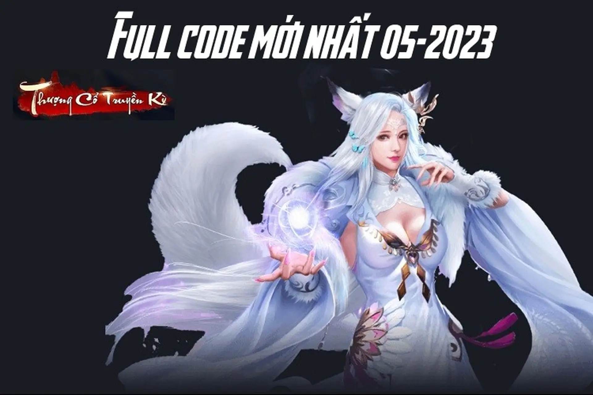 Code Thượng Cổ Truyền Kỳ: Thần Ma mới nhất 2025 và cách nhập