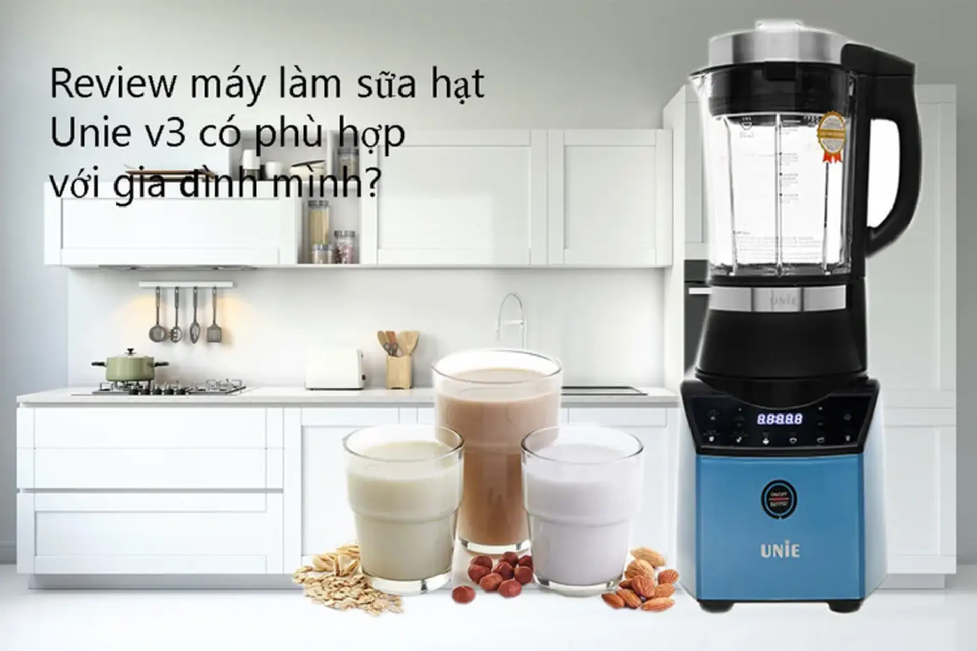 Đánh giá máy làm sữa hạt Unie V3: Thiết kế sang trọng, đa chức năng