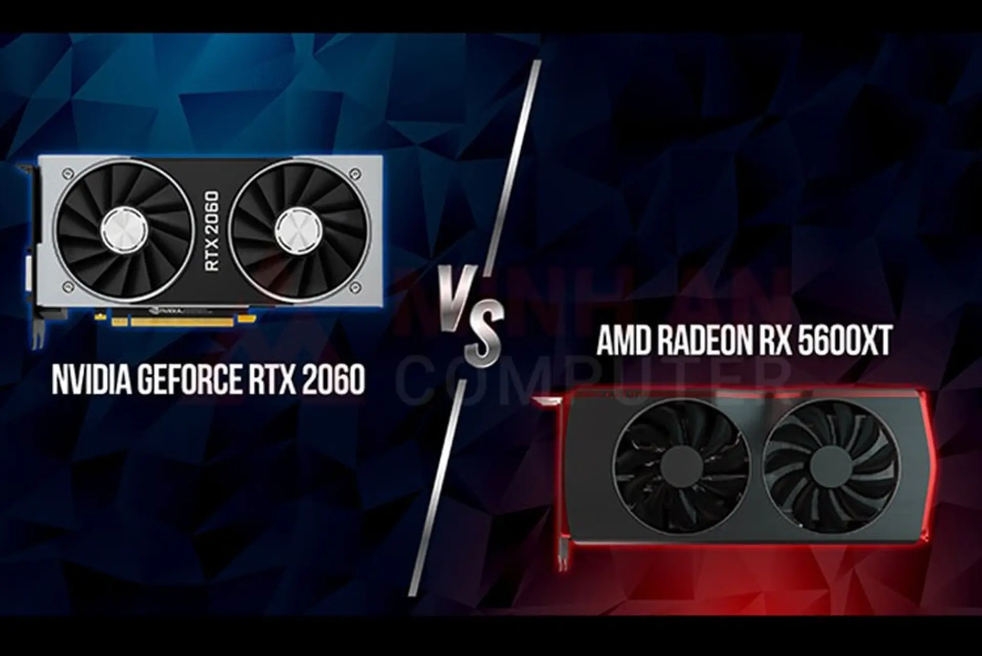 RX 5600 XT vs RTX 2060 - Chọn VGA nào đúng với nhu cầu của bạn?