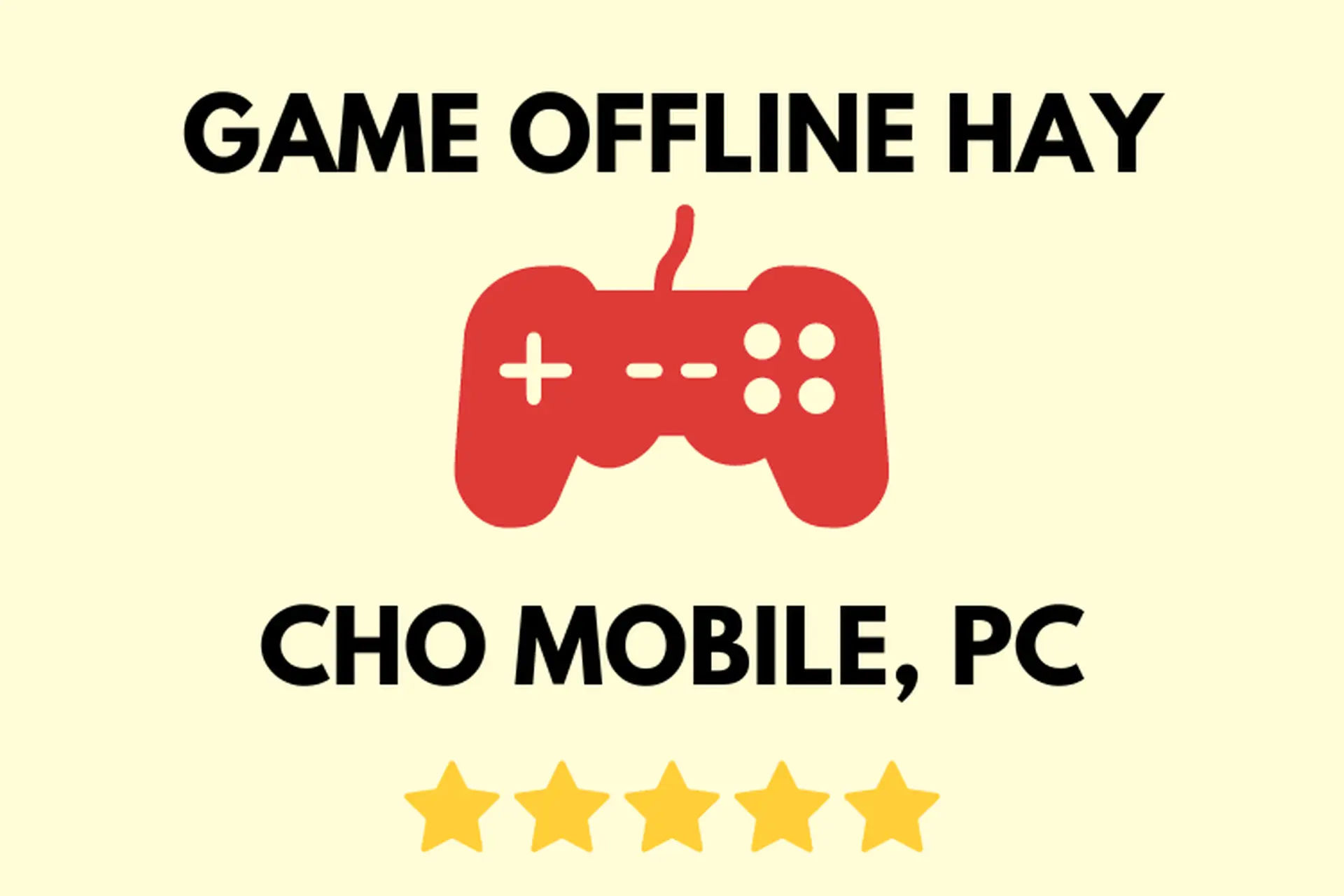 Điểm danh top game offline hay trên điện thoại, máy tính