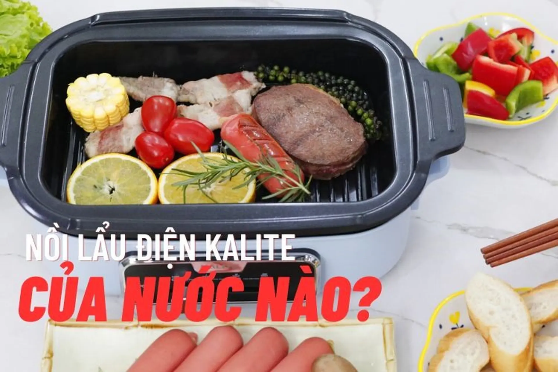 Nồi lẩu điện Kalite của nước nào? Có nên mua nồi lẩu điện Kalite không?