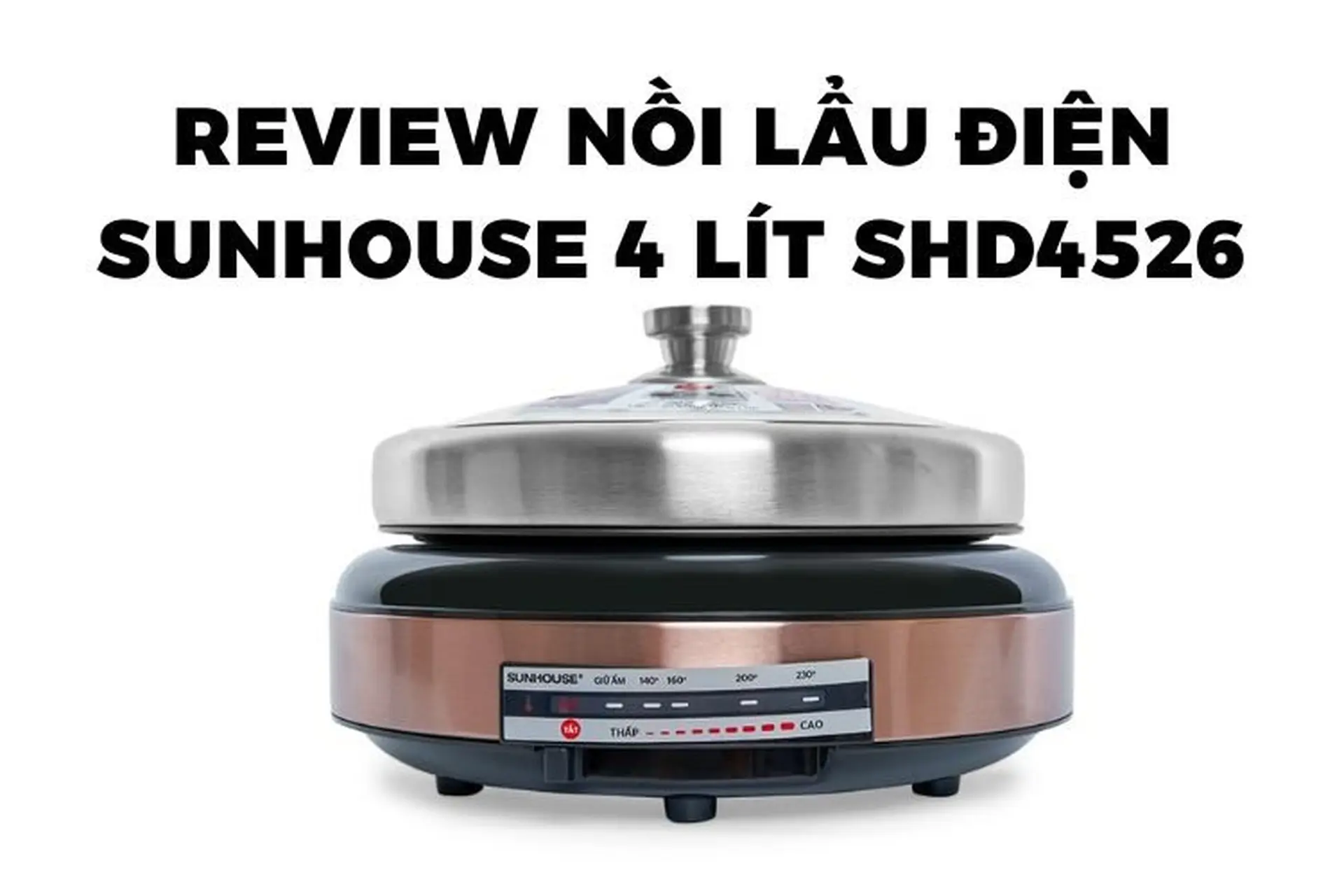 Review nồi lẩu điện Sunhouse 4 lít SHD4526: Tích hợp lẩu nướng tiện lợi
