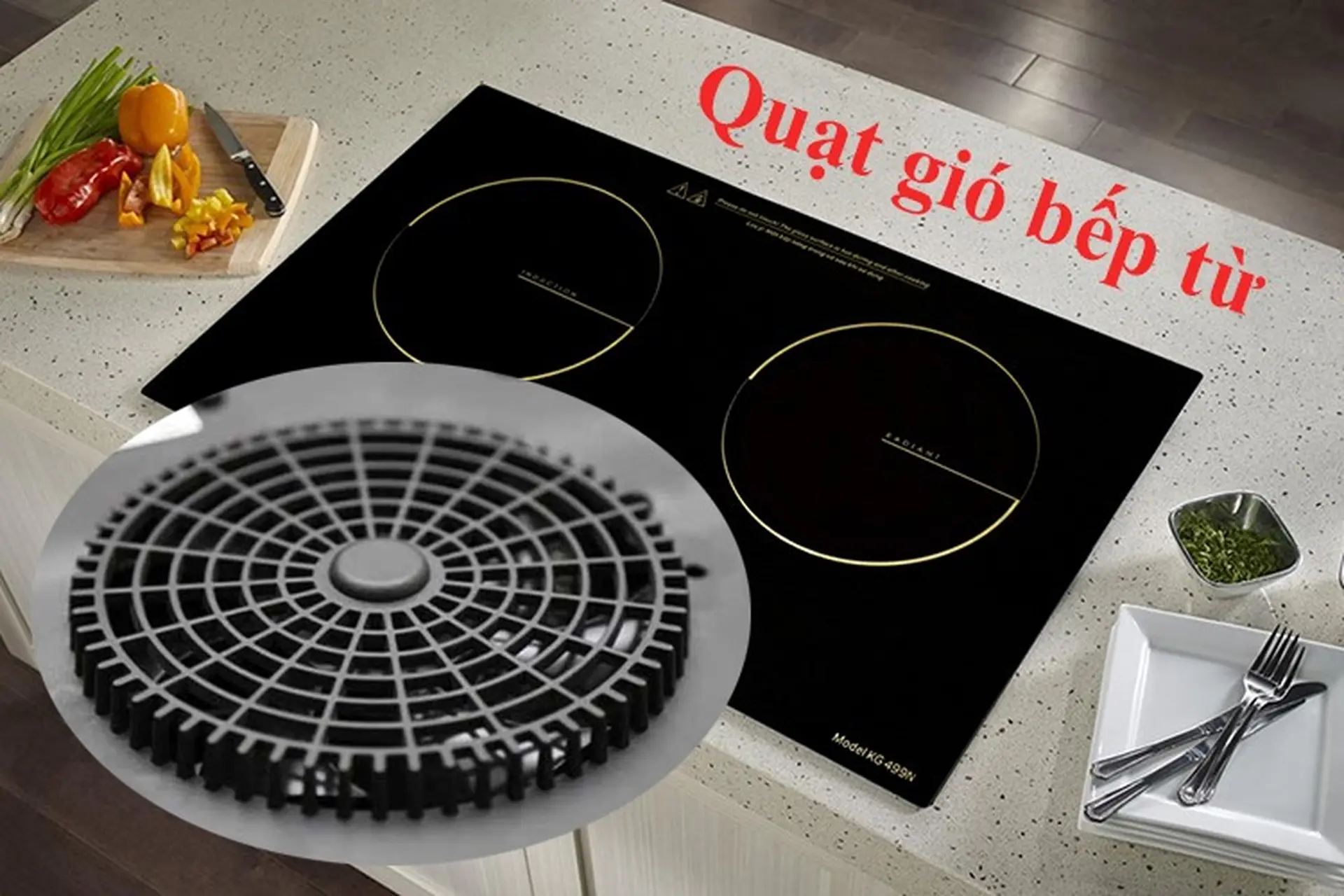 Quạt gió trên bếp từ, bếp điện là gì? Có những loại nào?
