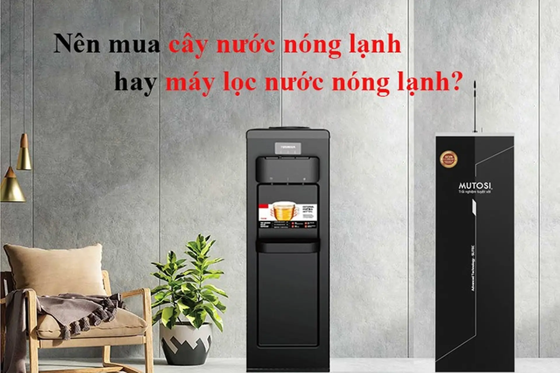Nên mua cây nước nóng lạnh hay máy lọc nước nóng lạnh? So sánh để thấy điểm khác biệt