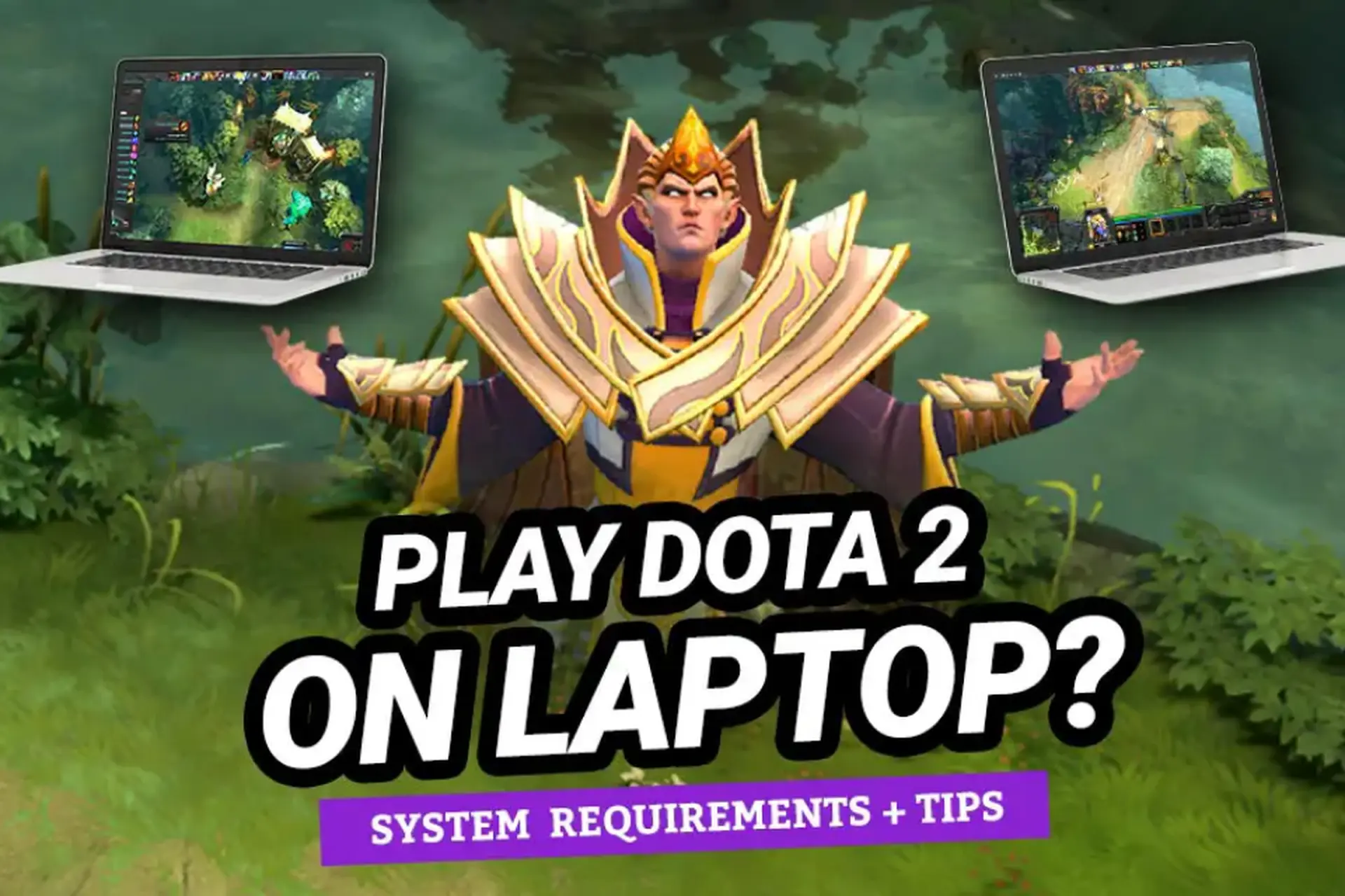 Top 5 laptop chơi Dota 2 chất lượng 2023, tham khảo ngay!