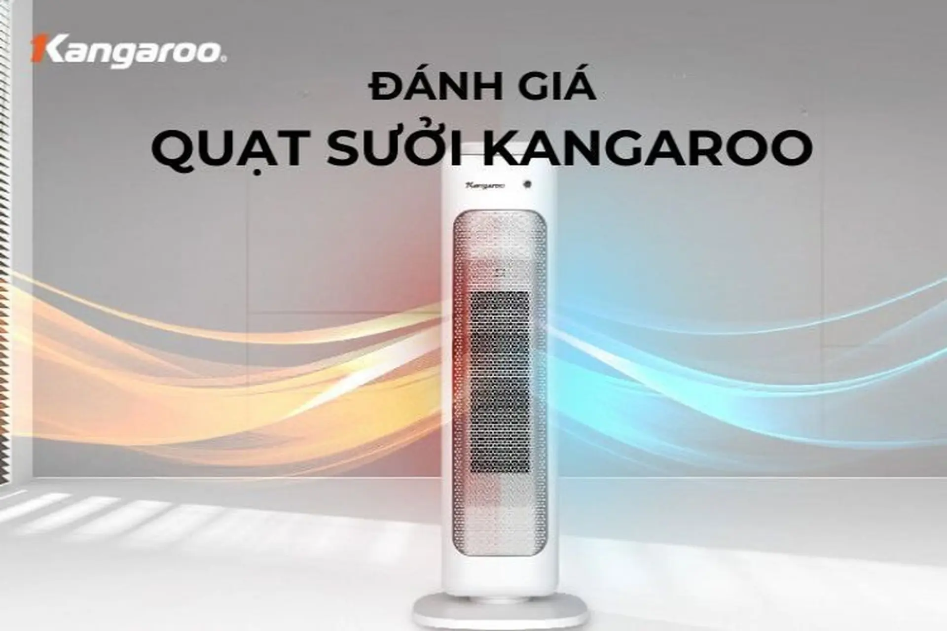 Đánh giá quạt sưởi Kangaroo có tốt không? Có nên mua không?