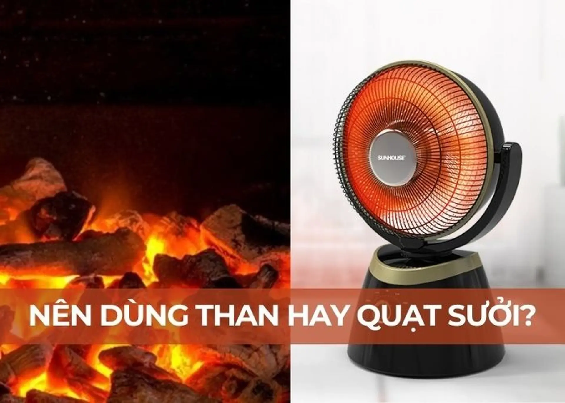 Nên dùng than hay quạt sưởi để sưởi ấm an toàn vào mùa lạnh?