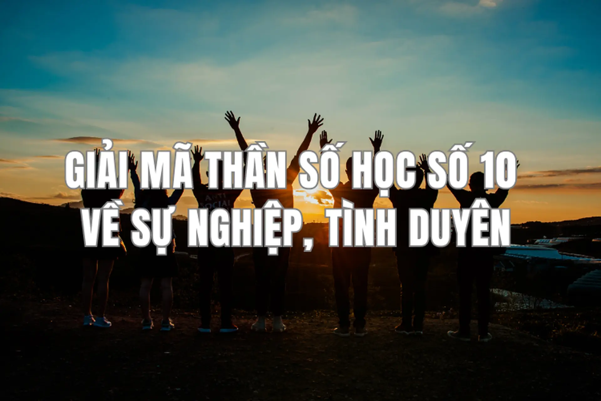 Thần số học số 10 là gì? Bật mí sự nghiệp và tình duyên