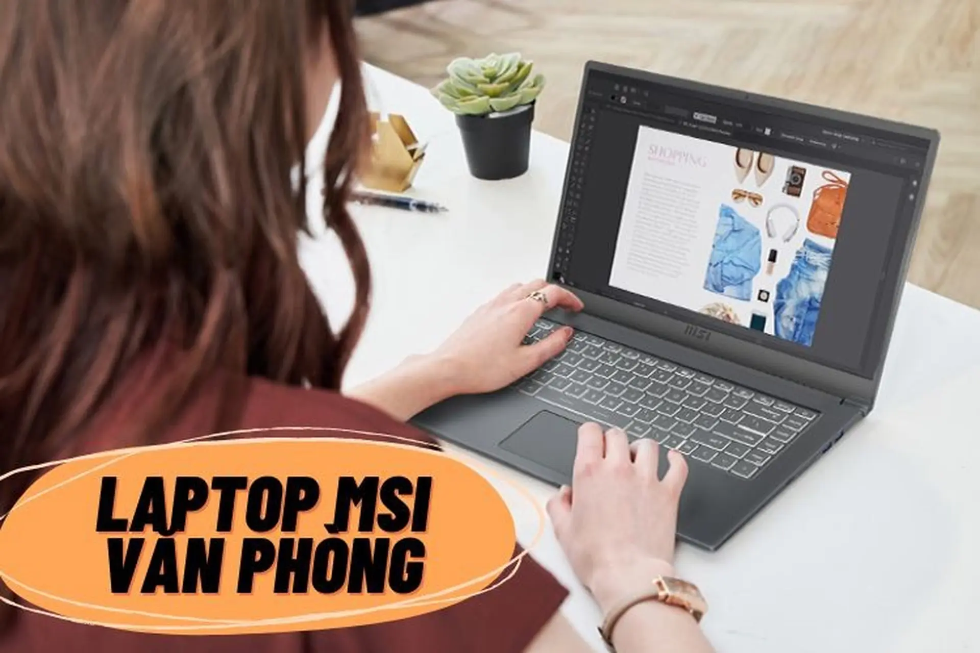 Những điểm nổi bật của laptop MSI văn phòng, gợi ý 4 cái tên nên sắm ngay!