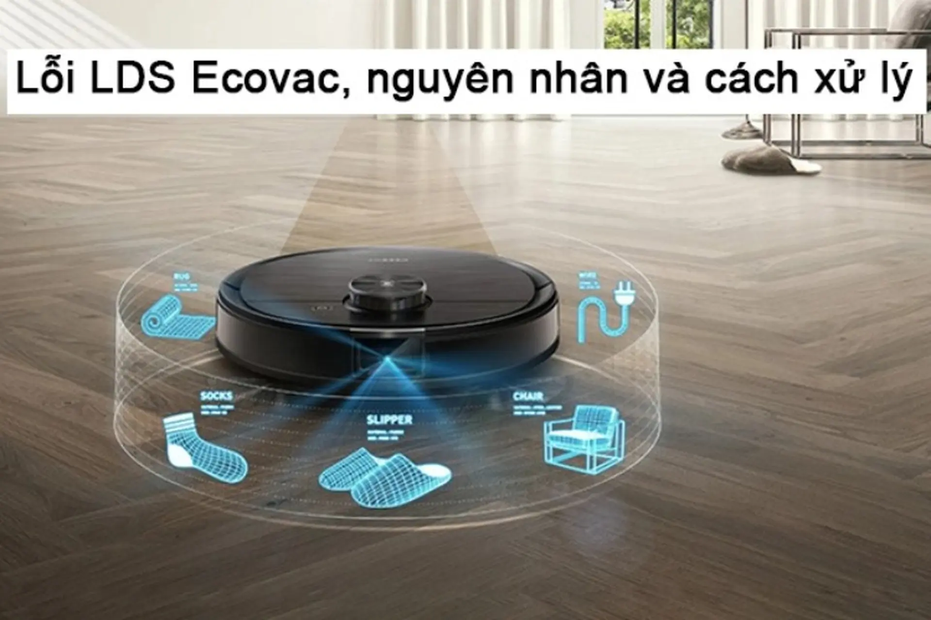 Lỗi LDS Ecovacs là gì? Nguyên nhân và cách xử lý hiệu quả
