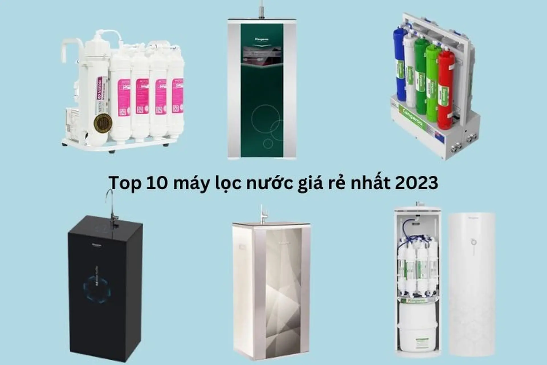 Gợi ý top 10 máy lọc nước giá rẻ nhất 2023, giá chỉ từ 3 triệu đồng