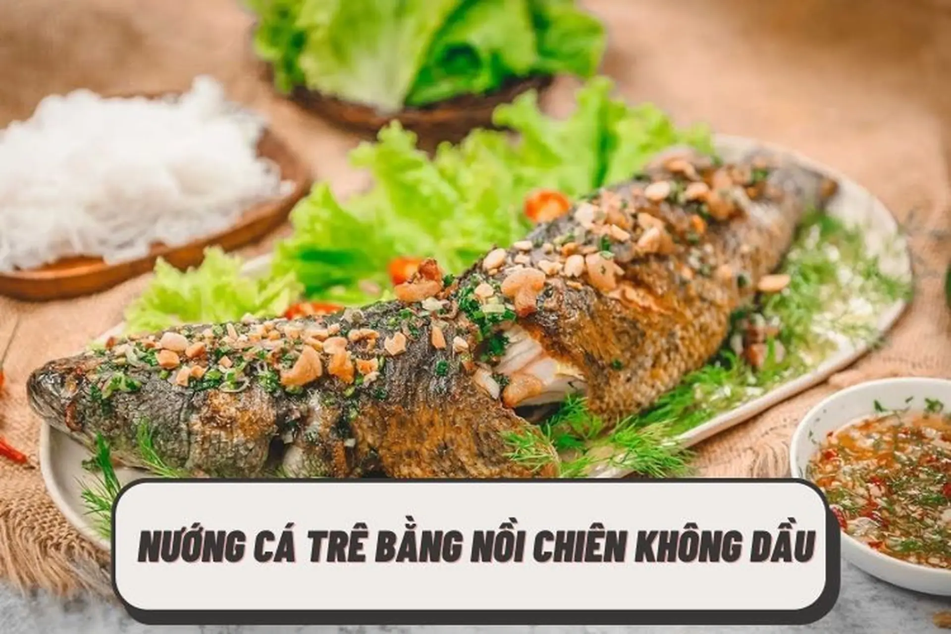 Cách nướng cá trê bằng nồi chiên không dầu thơm ngon, hấp dẫn, trổ tài đầu bếp tại nhà không khó!