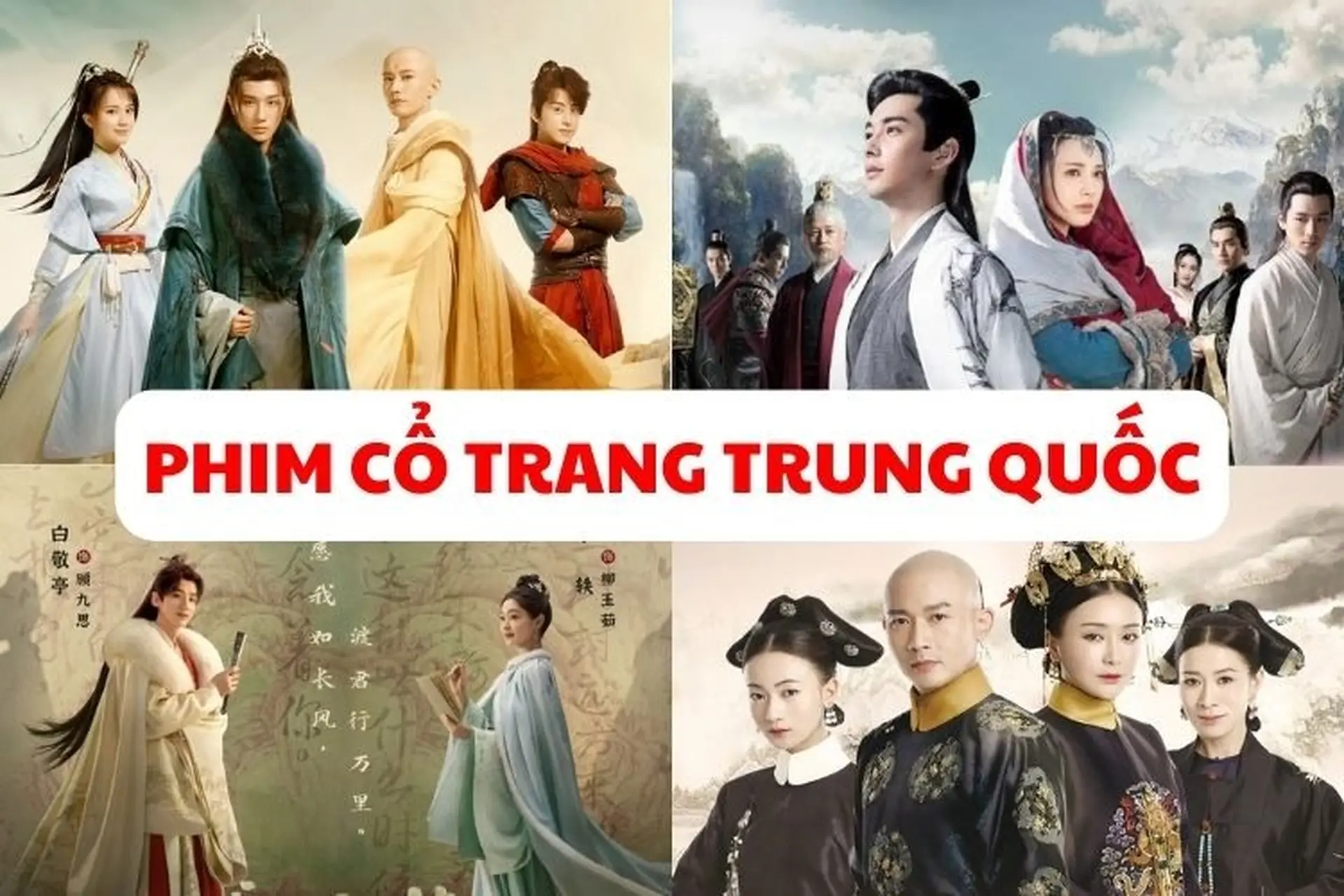 Mãn nhãn với 30+ bộ phim cổ trang Trung Quốc xuất sắc được yêu thích nhất