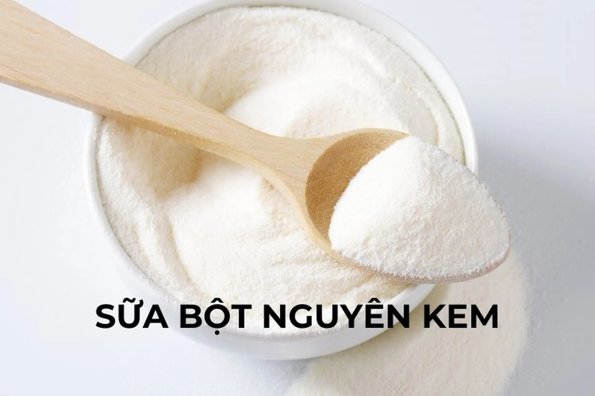 Sữa bột nguyên kem là dạng sữa gì? Một số loại sữa bột nguyên kem phổ biến hiện nay