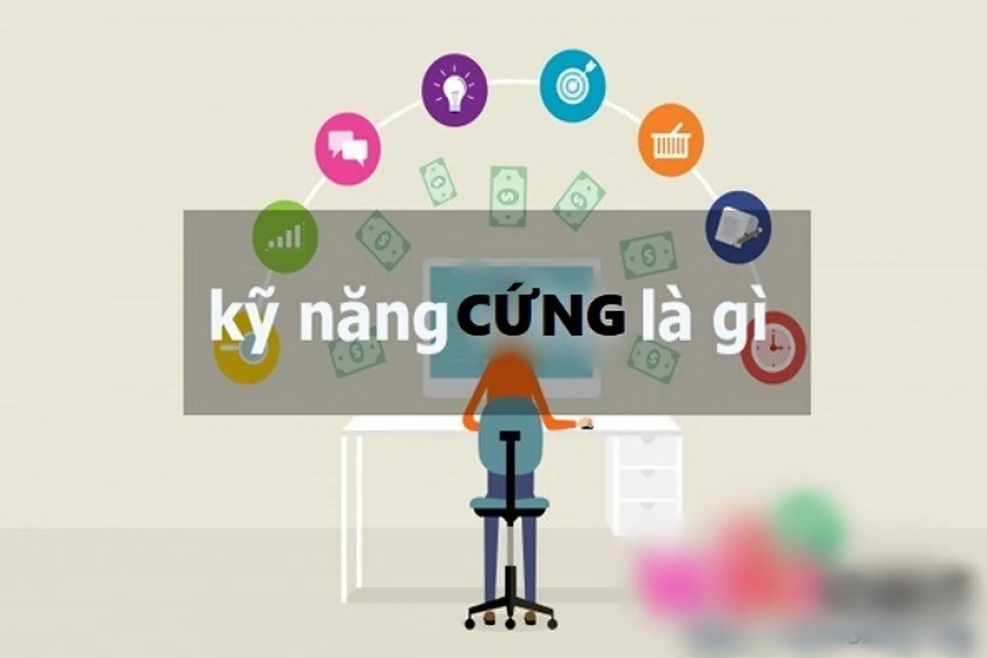 Kỹ năng cứng là gì? Top những kỹ năng cứng quan trọng nhất mà giới trẻ cần nắm vững hiện nay