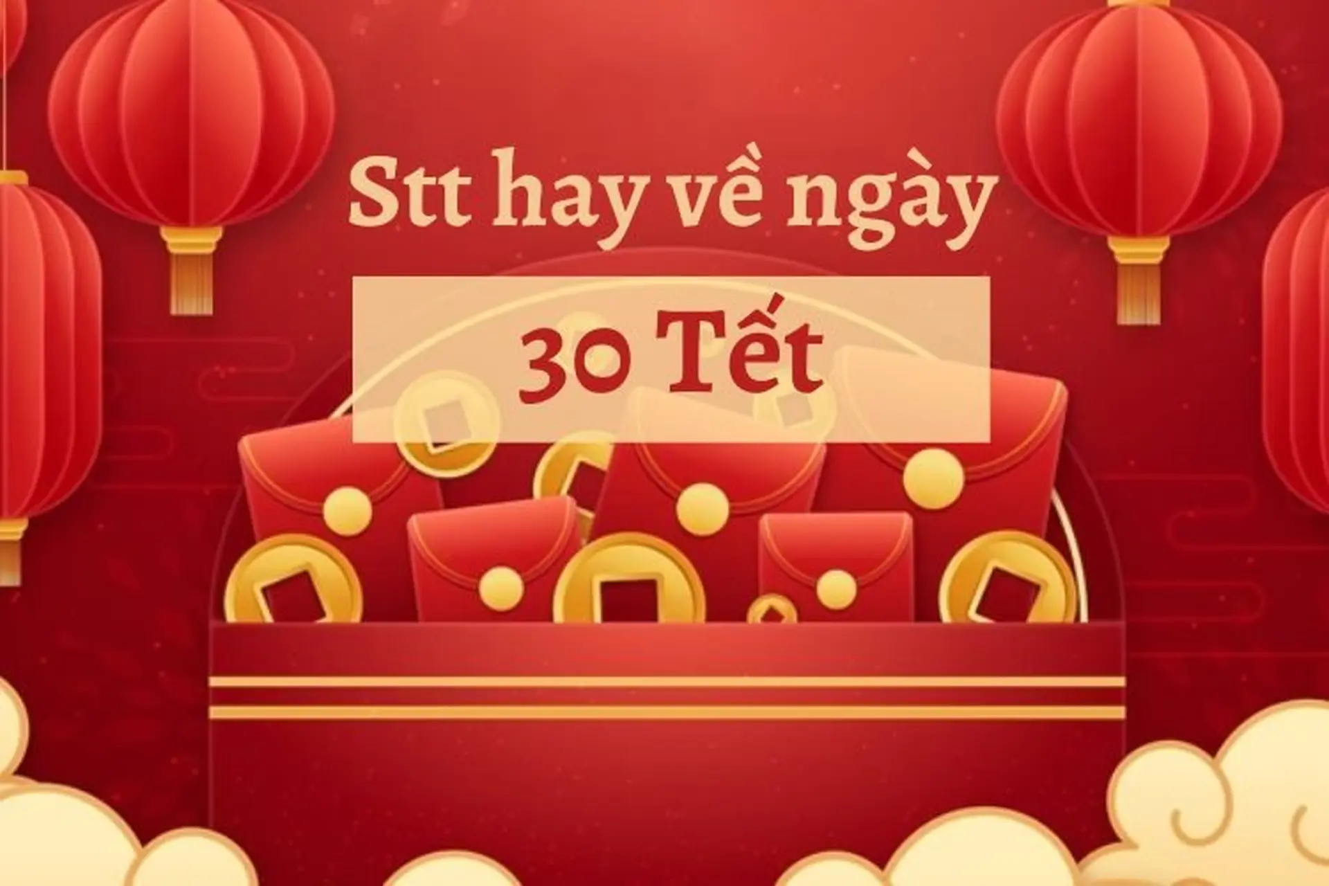 Tổng hợp Stt hay về ngày 30 Tết vui vẻ, siêu hài hước, caption thả thính “nghìn like”