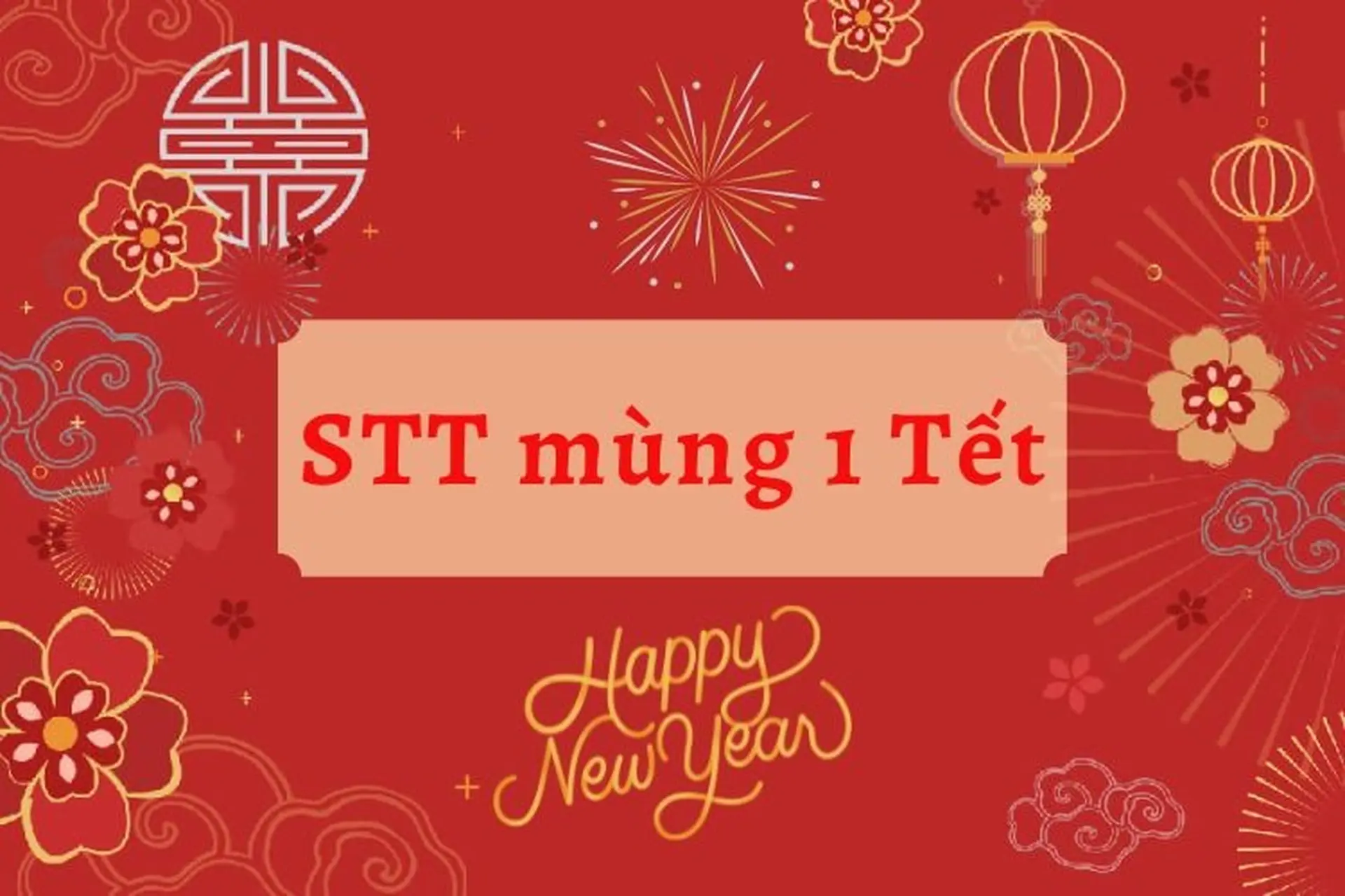 Xem ngay 30+ Stt mùng 1 Tết hay và ý nghĩa, lời chúc may mắn cho cả năm đắc tài đắc lộc
