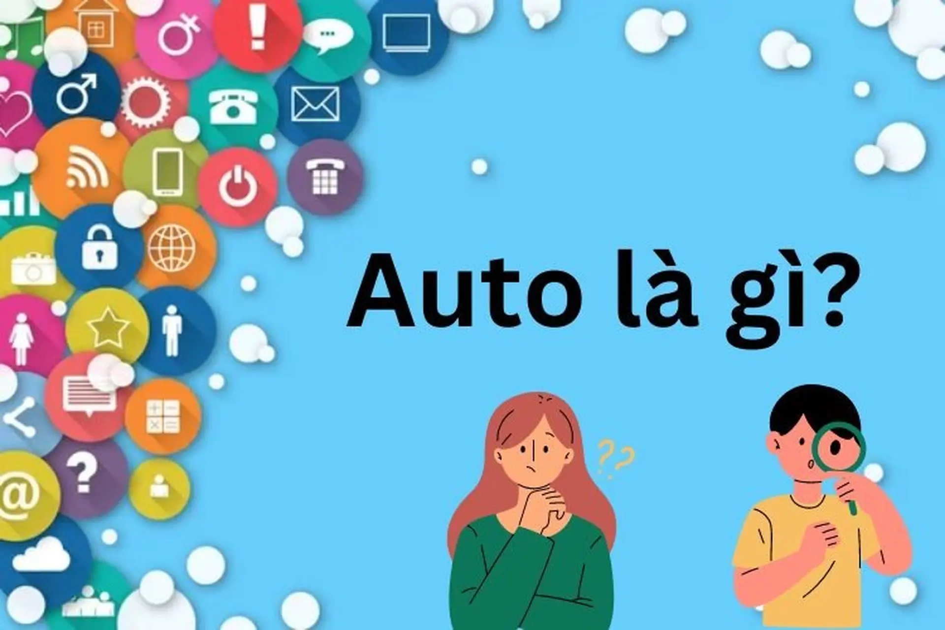 Từ Auto là gì? Tất tần tật các ý nghĩa và cách sử dụng của Auto mà bạn nên biết