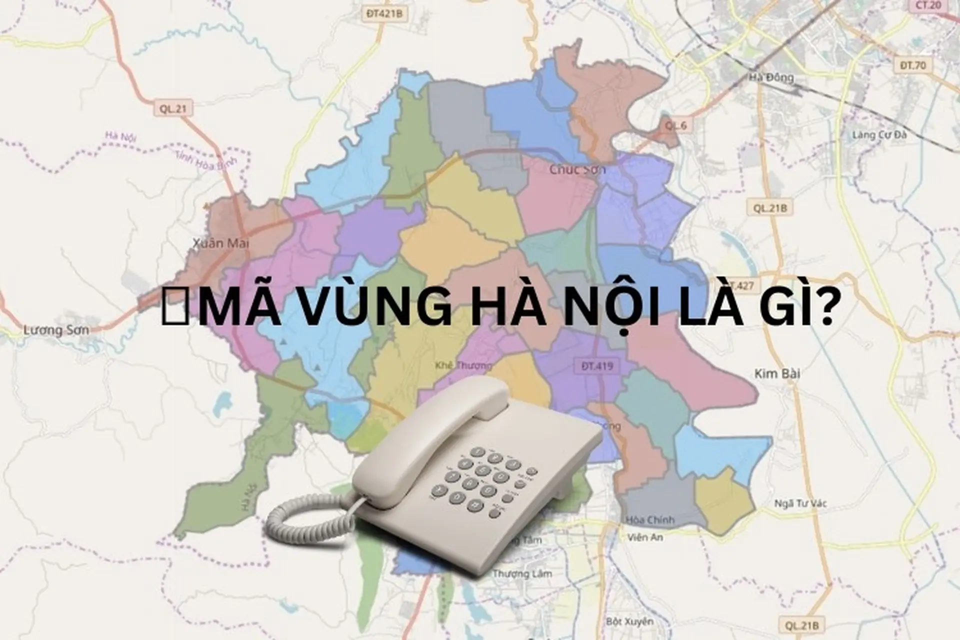 Mã vùng Hà Nội và những thông tin bạn cần biết khi gọi điện thoại ngoại tỉnh 