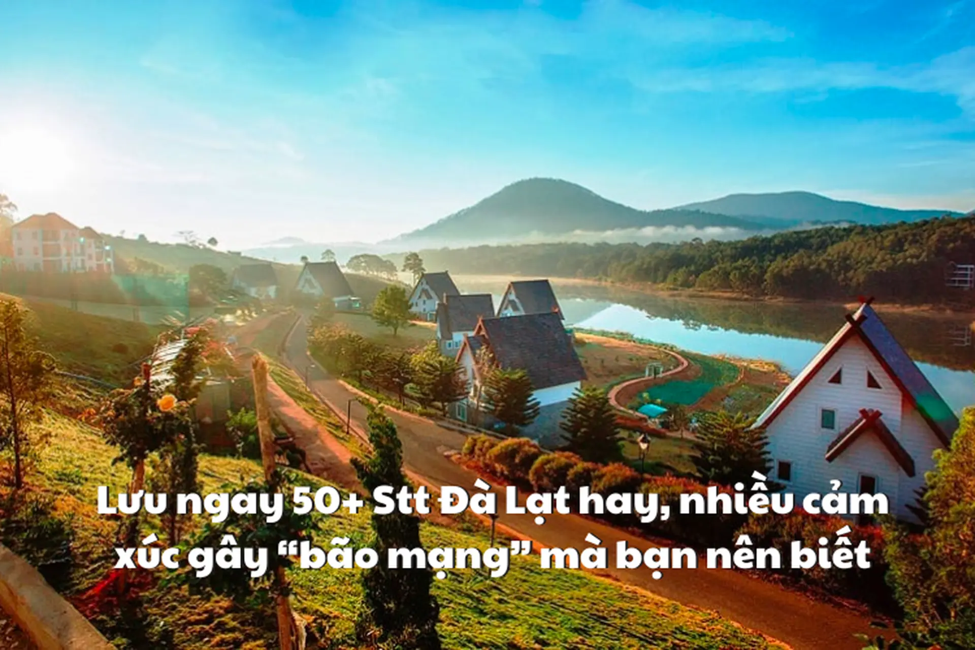 Lưu ngay 50+ Stt Đà Lạt hay, nhiều cảm xúc gây “bão mạng” mà bạn nên biết