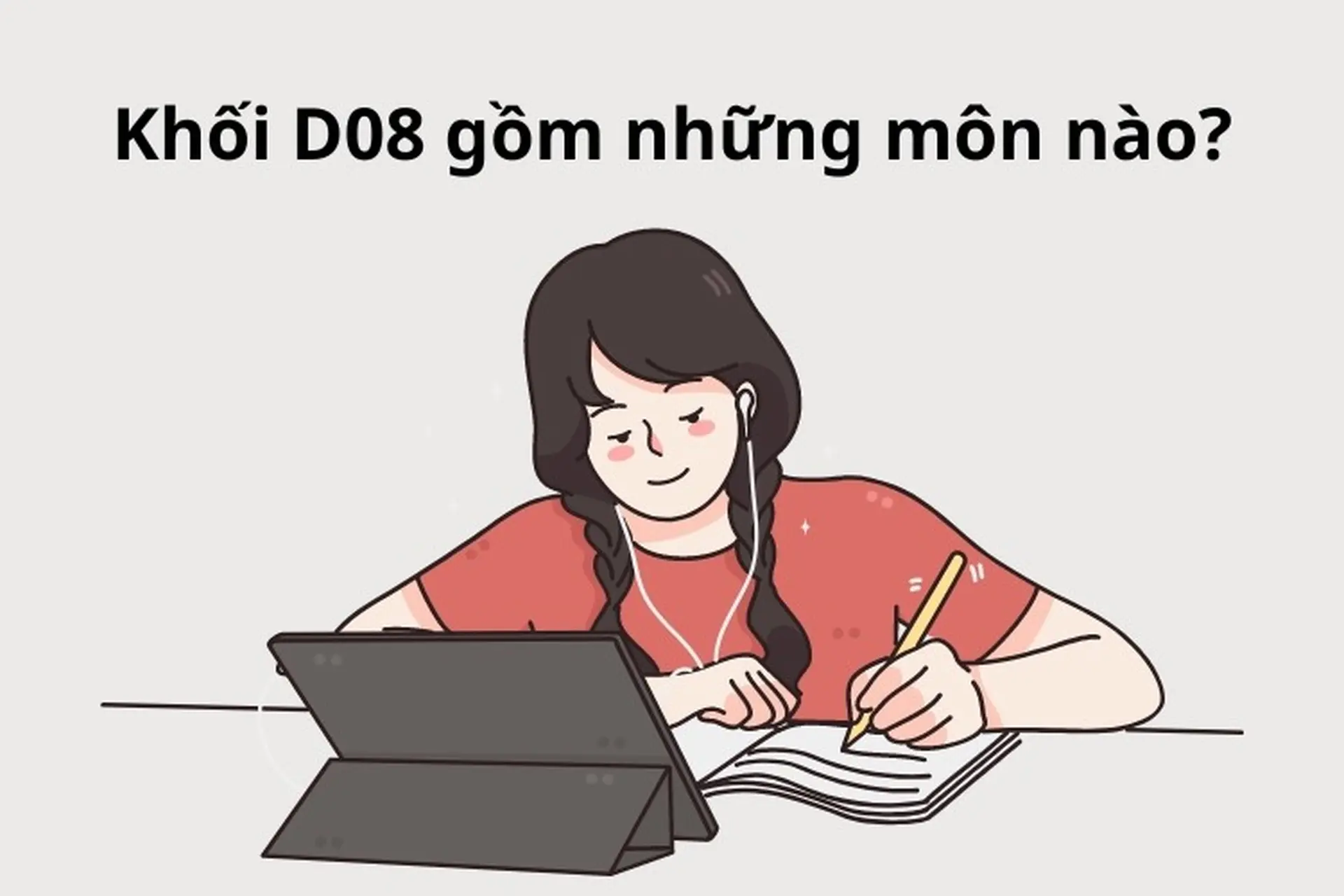 Khối D08 gồm những môn nào? Tổng hợp các trường đại học xét tuyển khối D08 dành cho bạn