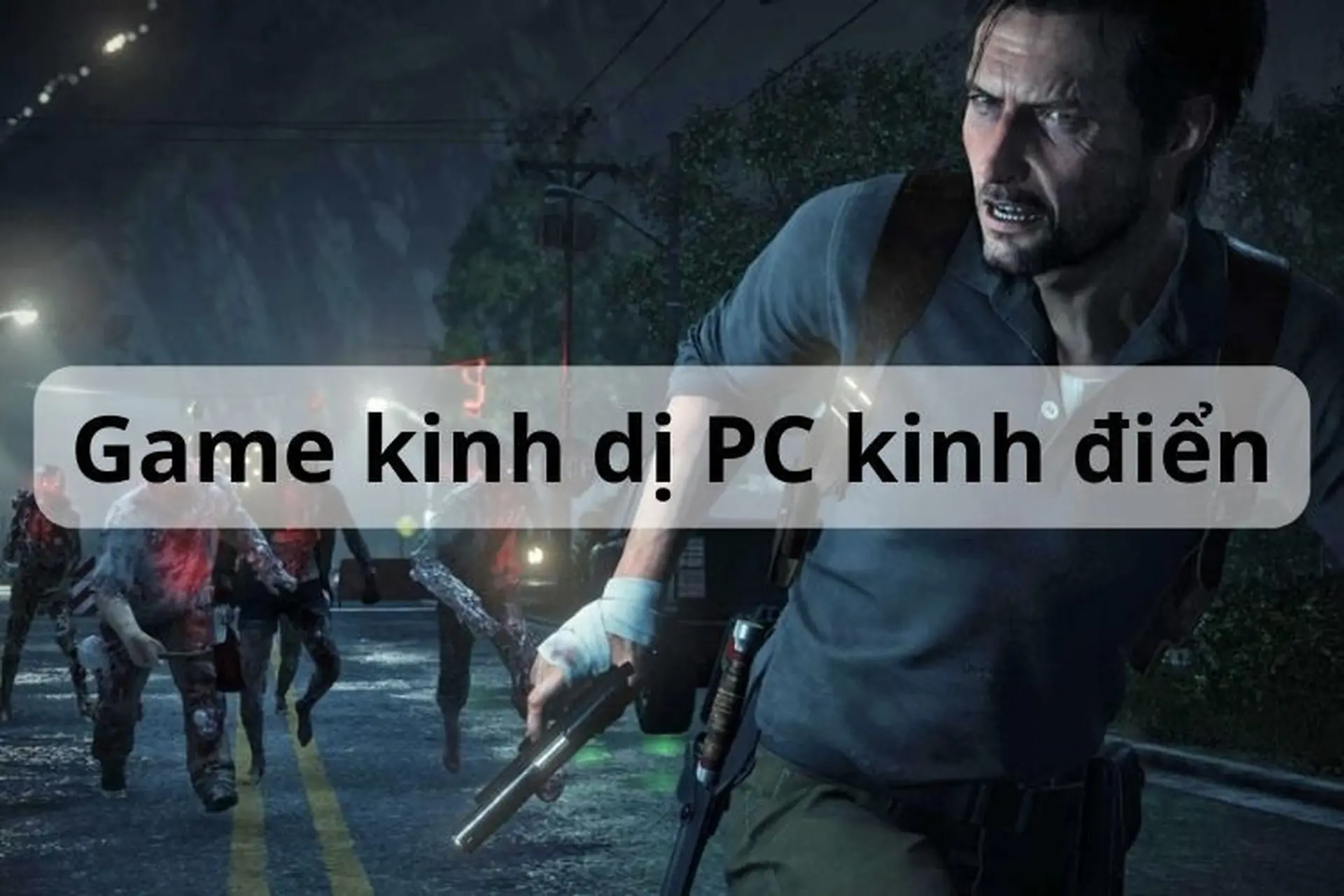 Mách bạn top 15 game kinh dị PC hay nhất năm 2024 mà game thủ không thể bỏ lỡ