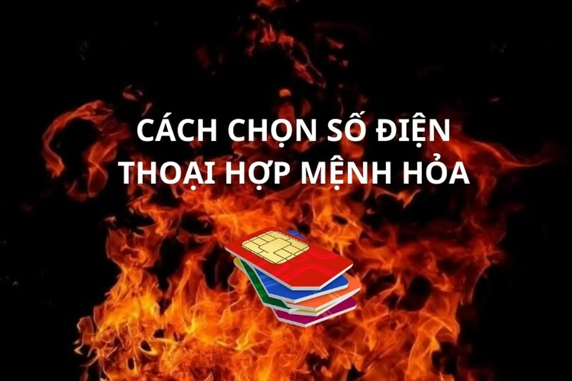 Cách chọn số điện thoại hợp mệnh Hỏa - Lưu ý giúp mang lại nhiều tài lộc cho bạn