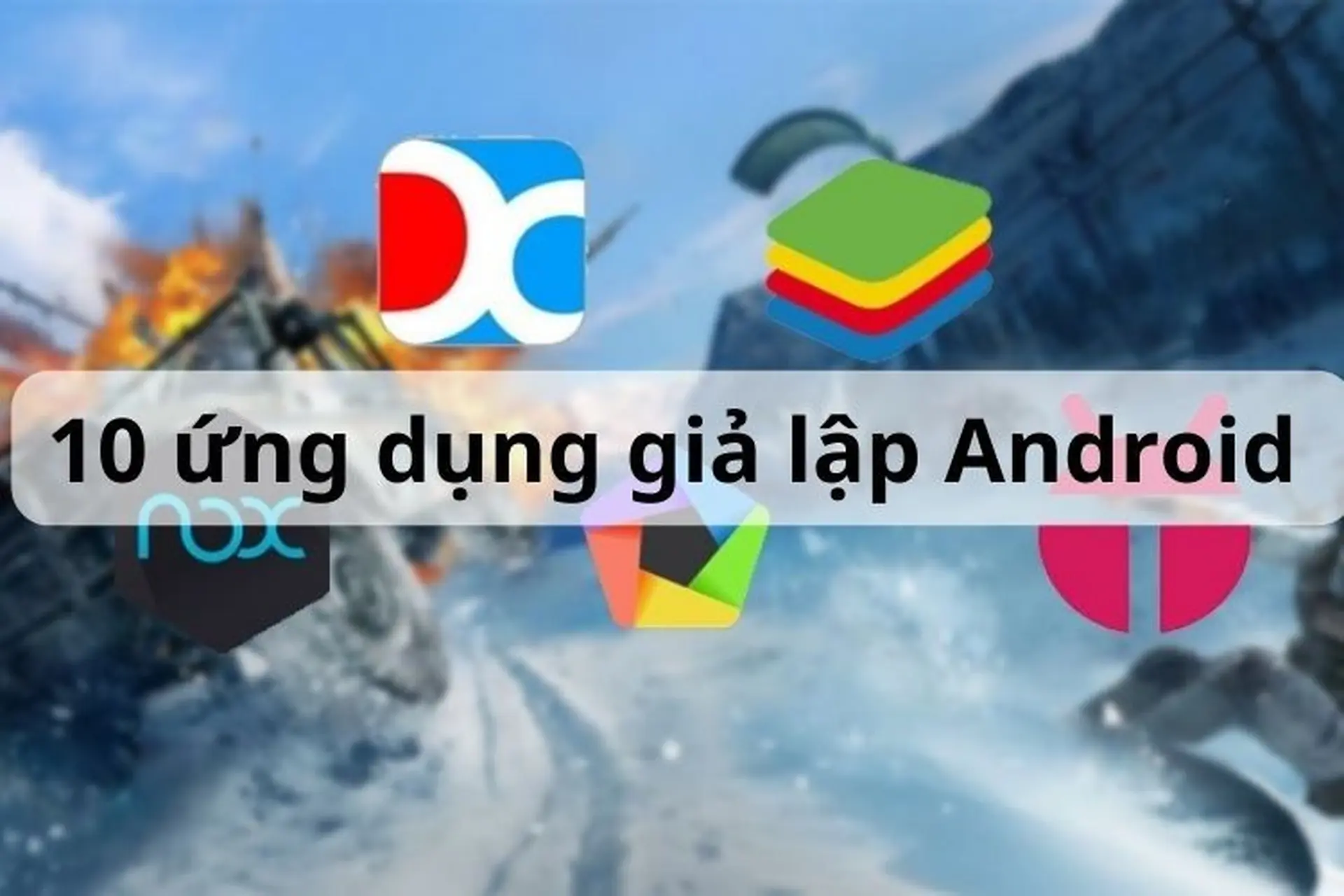 TOP 10+ ứng dụng giả lập Android tốt nhất cho máy tính, PC được yêu thích năm 2024