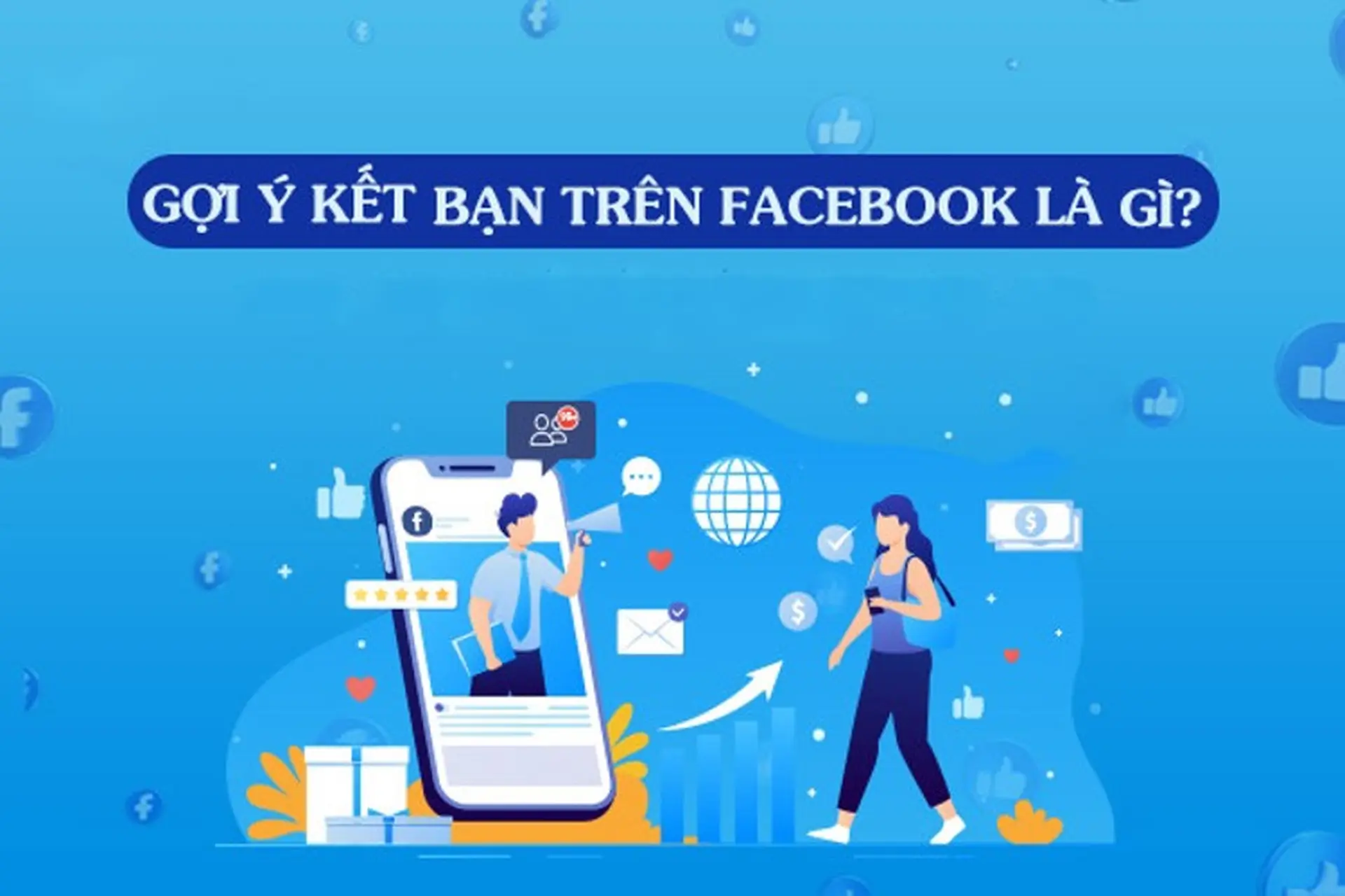 Gợi ý kết bạn trên Facebook là gì? Cách xem, tắt gợi ý kết bạn trên Facebook đơn giản