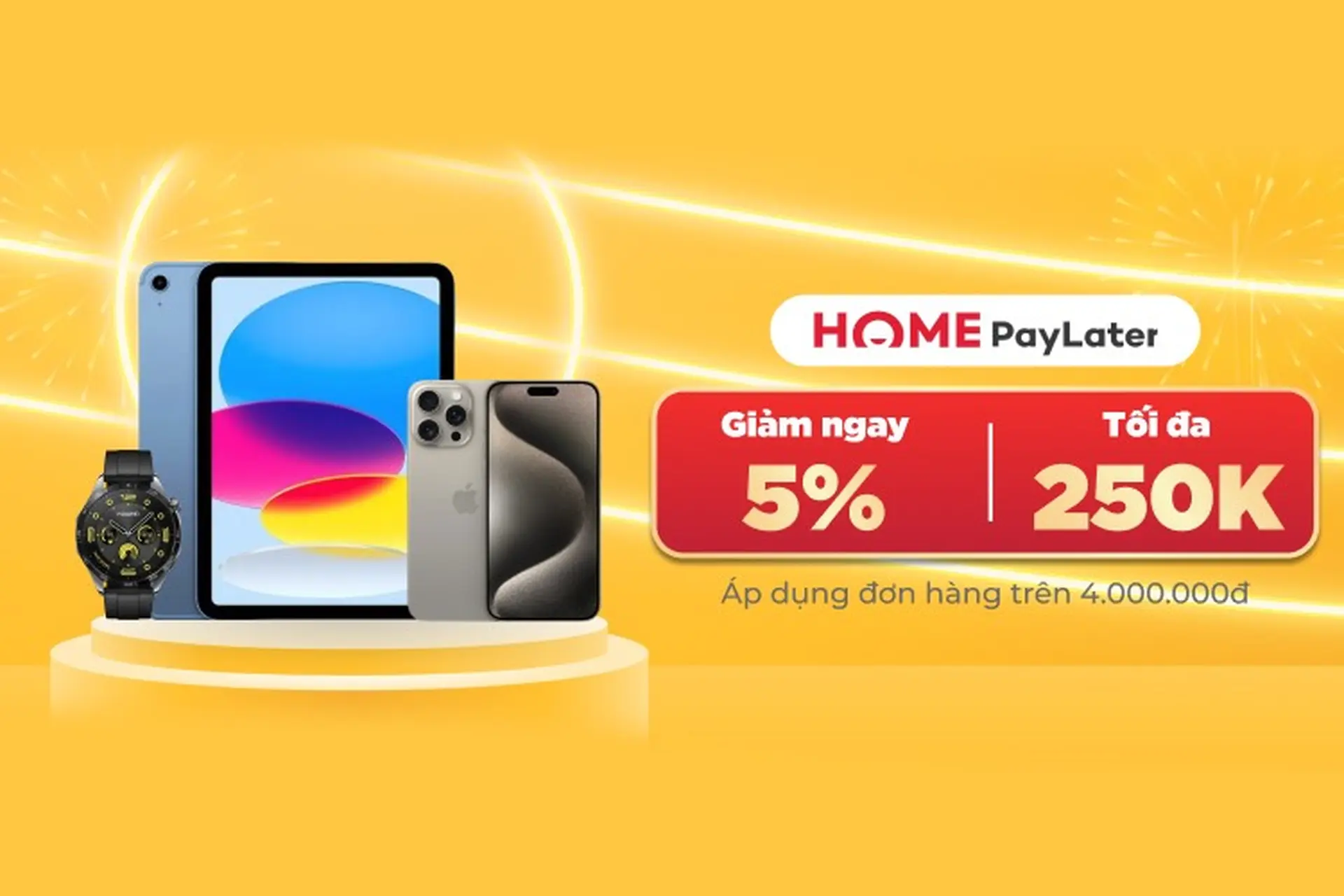 FPTShop cùng Home PayLater triển khai ưu đãi giảm ngay đến 250.000 VNĐ