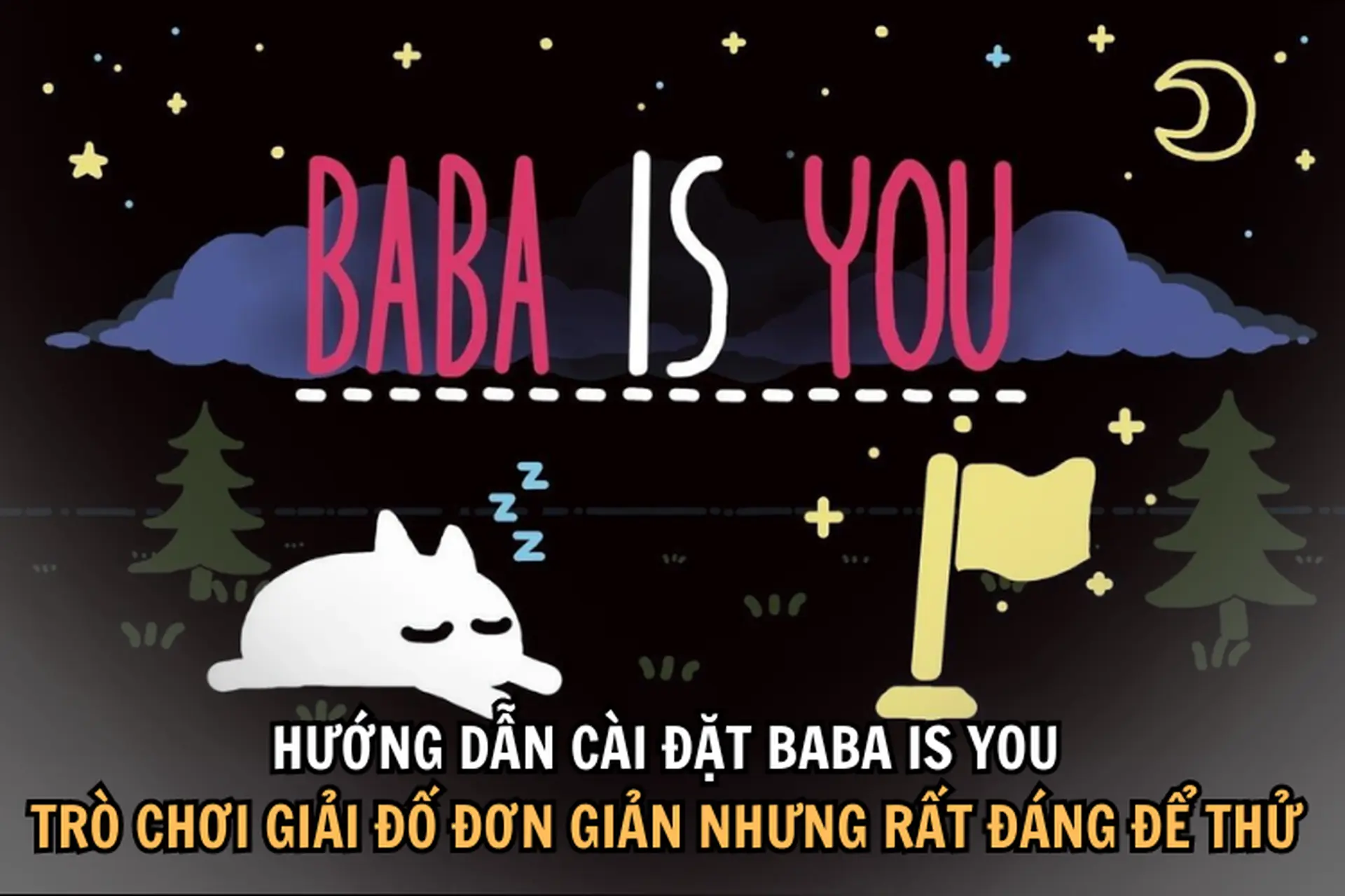Hướng dẫn cài đặt Baba Is You - Trò chơi giải đố đơn giản nhưng rất đáng để thử 