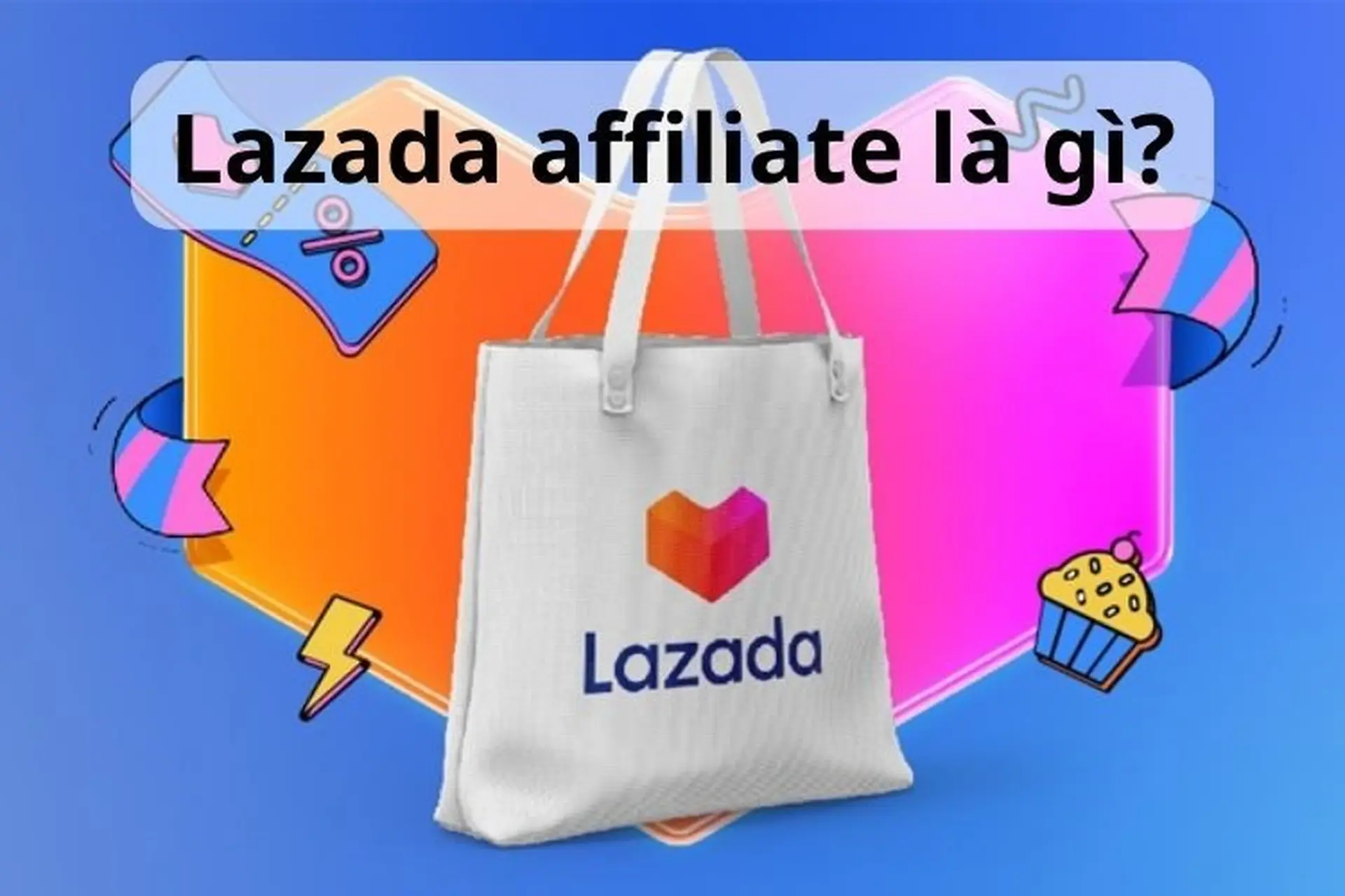 Lazada Affiliate là gì? Mách bạn cách đăng ký Lazada Affiliate nhanh chóng và tiện lợi