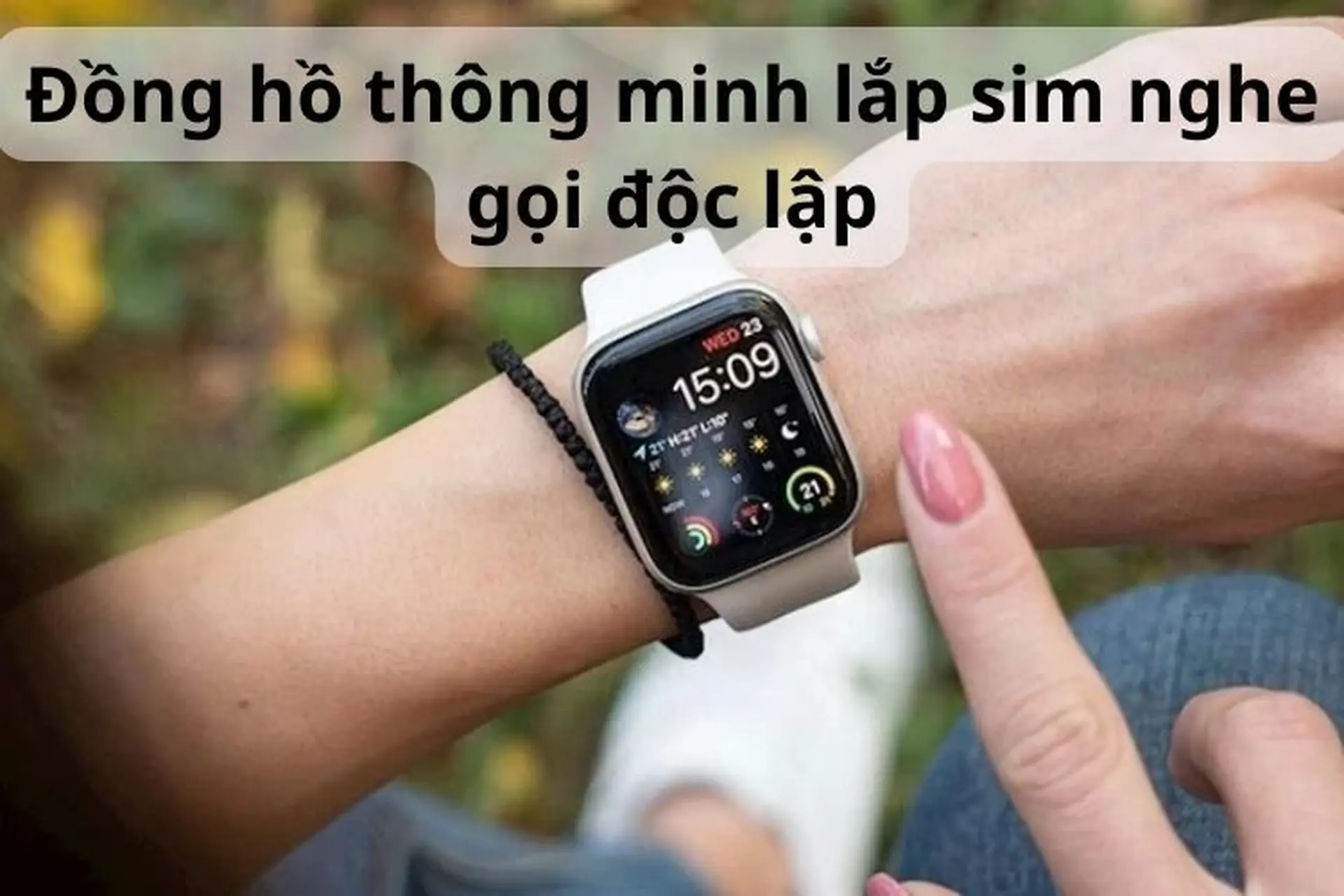 Gợi ý top 10 đồng hồ thông minh lắp sim nghe gọi độc lập đáng mua nhất năm 2024