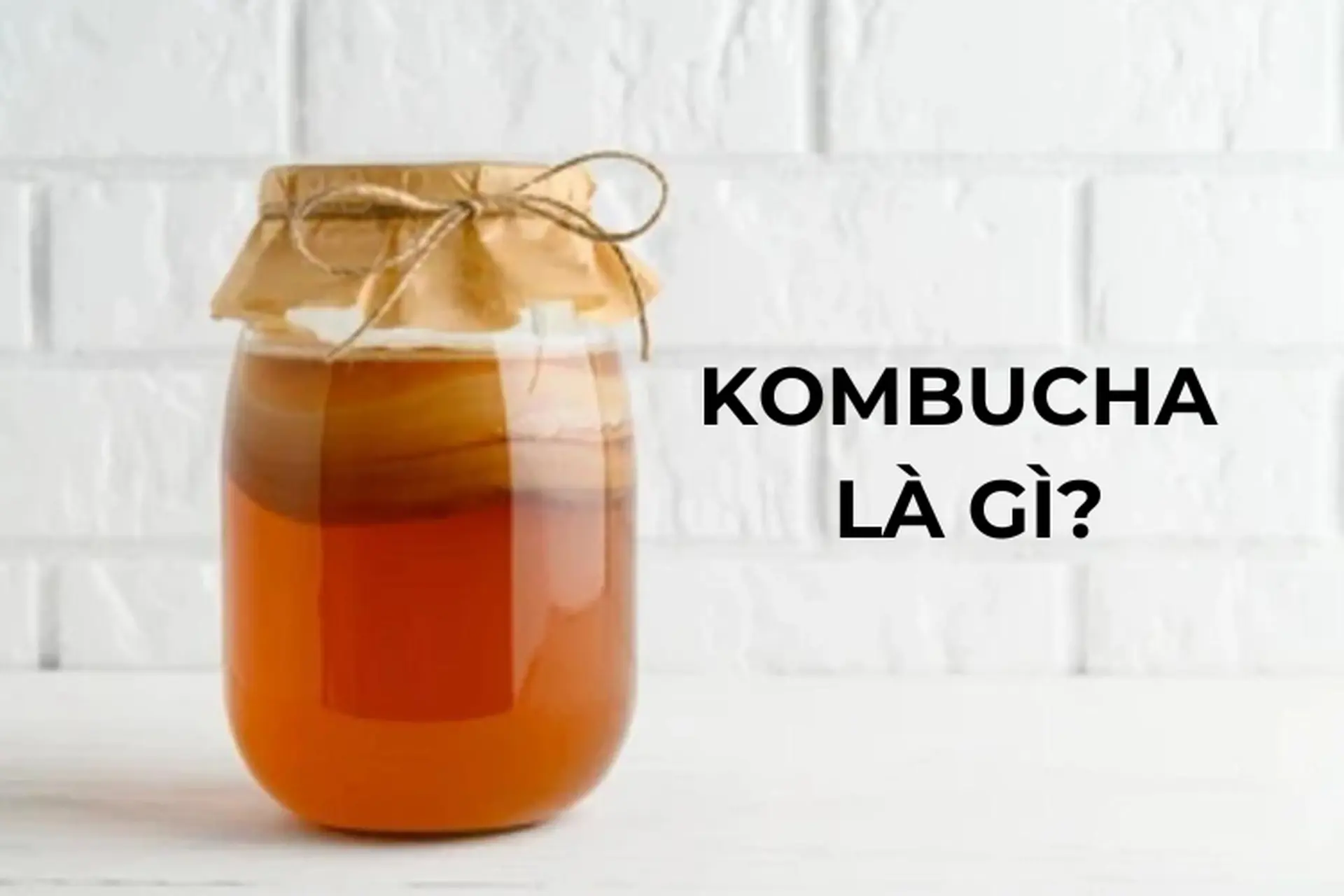 Kombucha là gì? 7 lợi ích tuyệt vời của Kombucha dành cho sức khỏe 